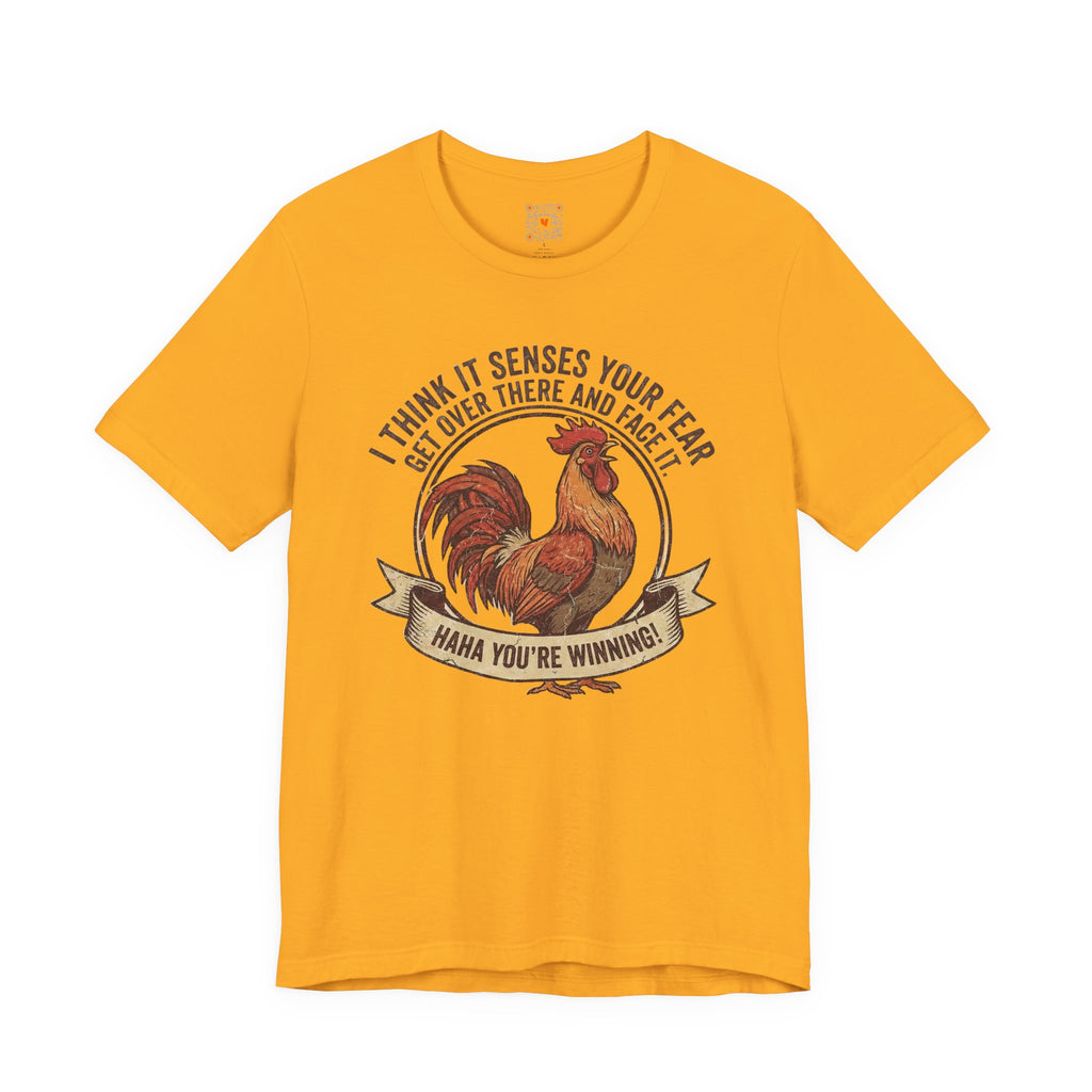 Rooster Graphic Tee – "I Think It Senses Your Fear... Haha You're Winning" Vintage Farmhouse Shirt