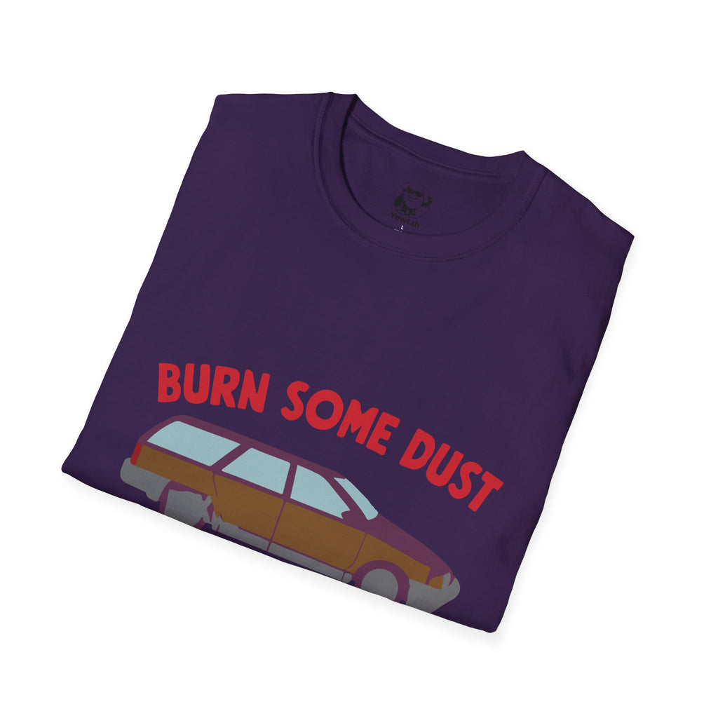 Unisex Burn Some Dust Eat My Rubber T-Shirt