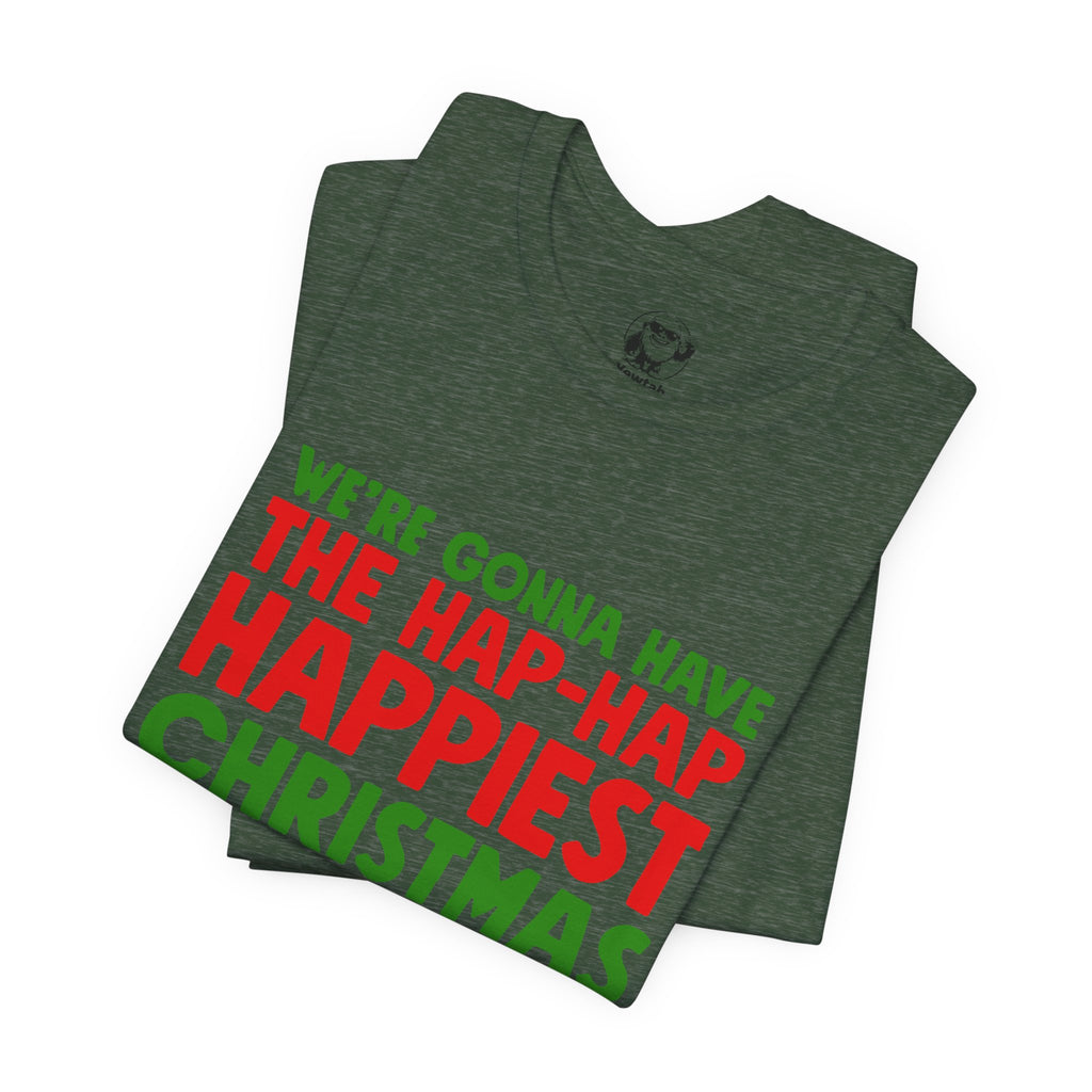 Funny Holiday T‑Shirt “Happiest Christmas” Quote Tee