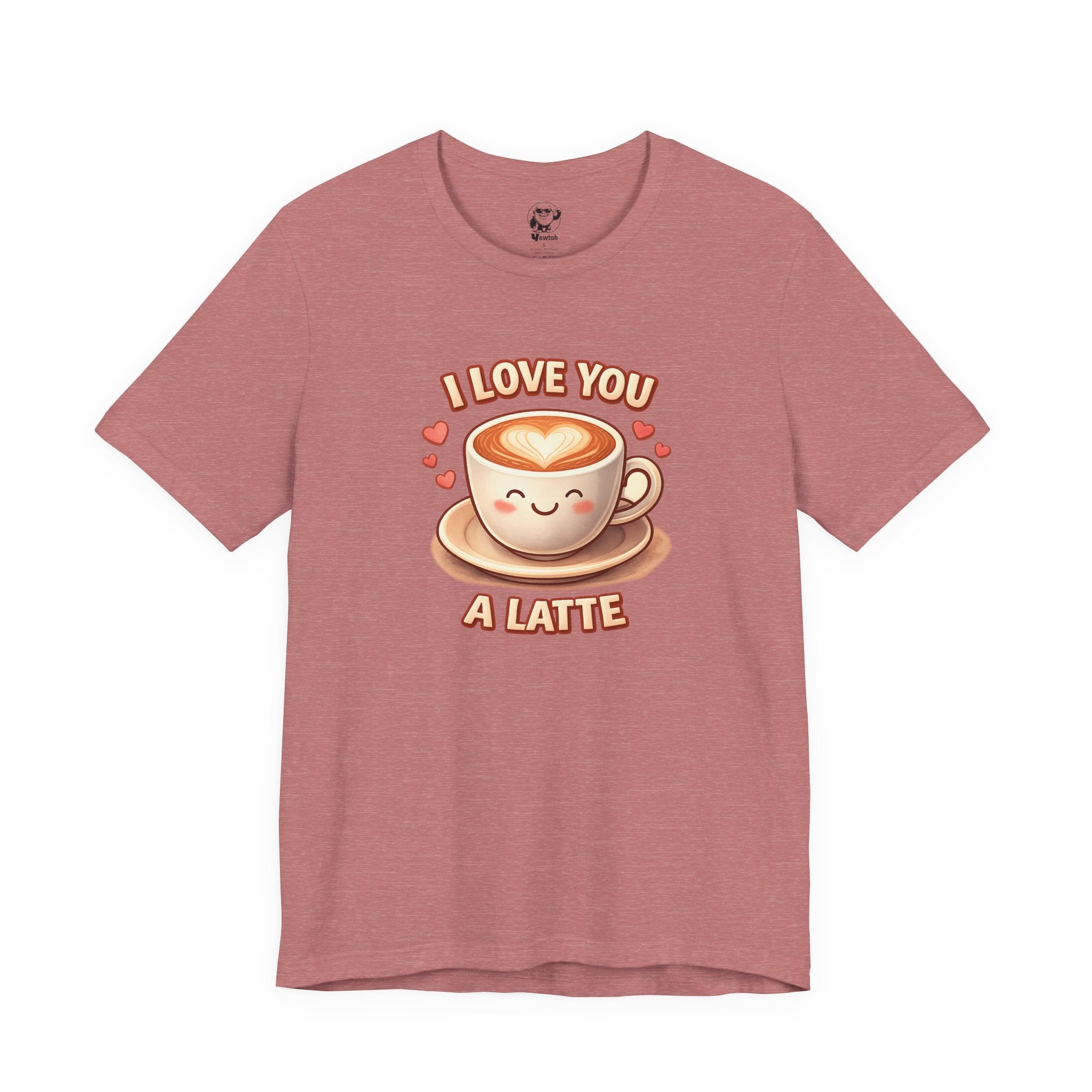 I Love You A Latte T-Shirt — Cute Coffee Pun Tee