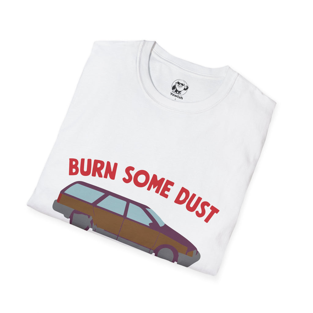 Unisex Burn Some Dust Eat My Rubber T-Shirt