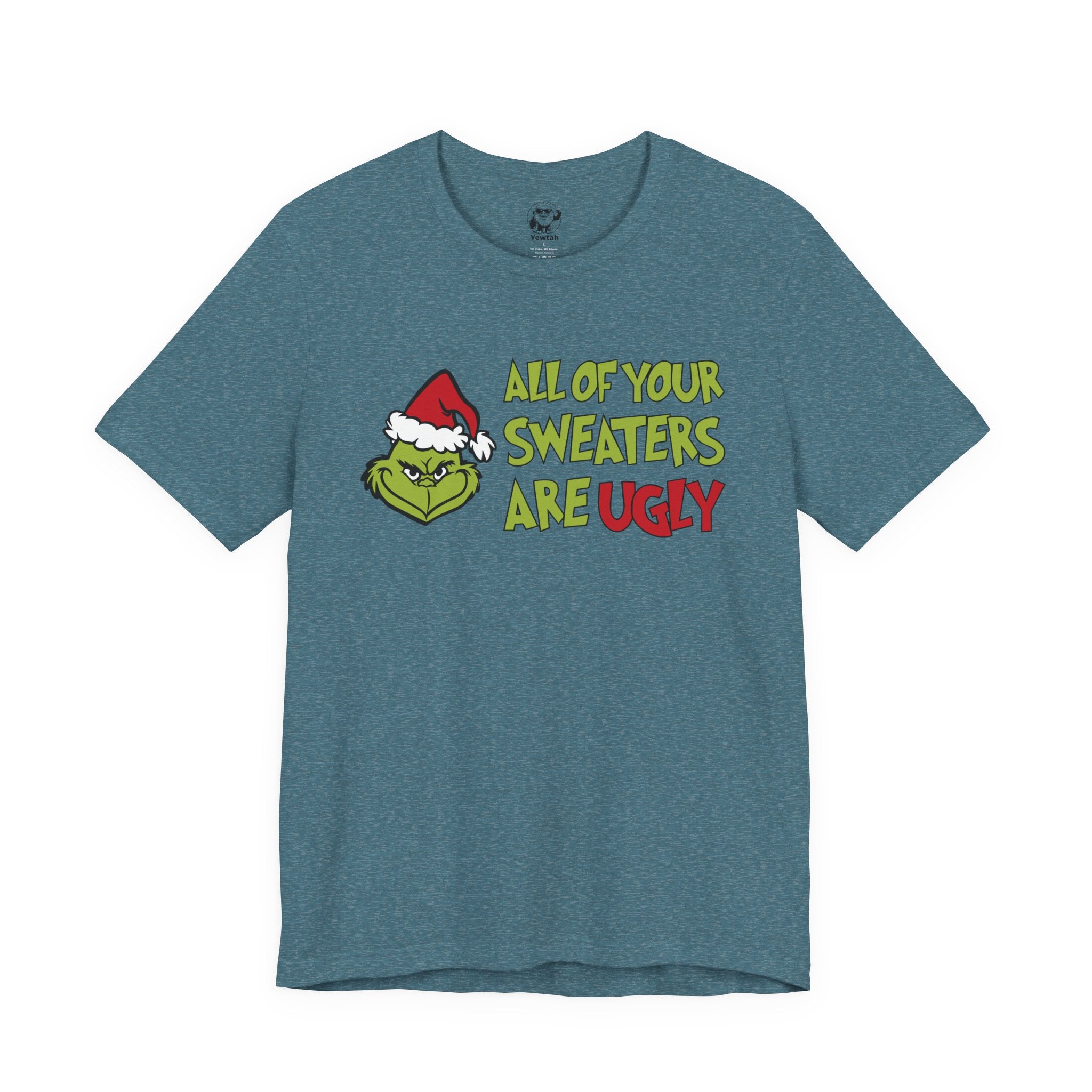 Grinch 'All Of Your Sweaters Are Ugly' Christmas Tee