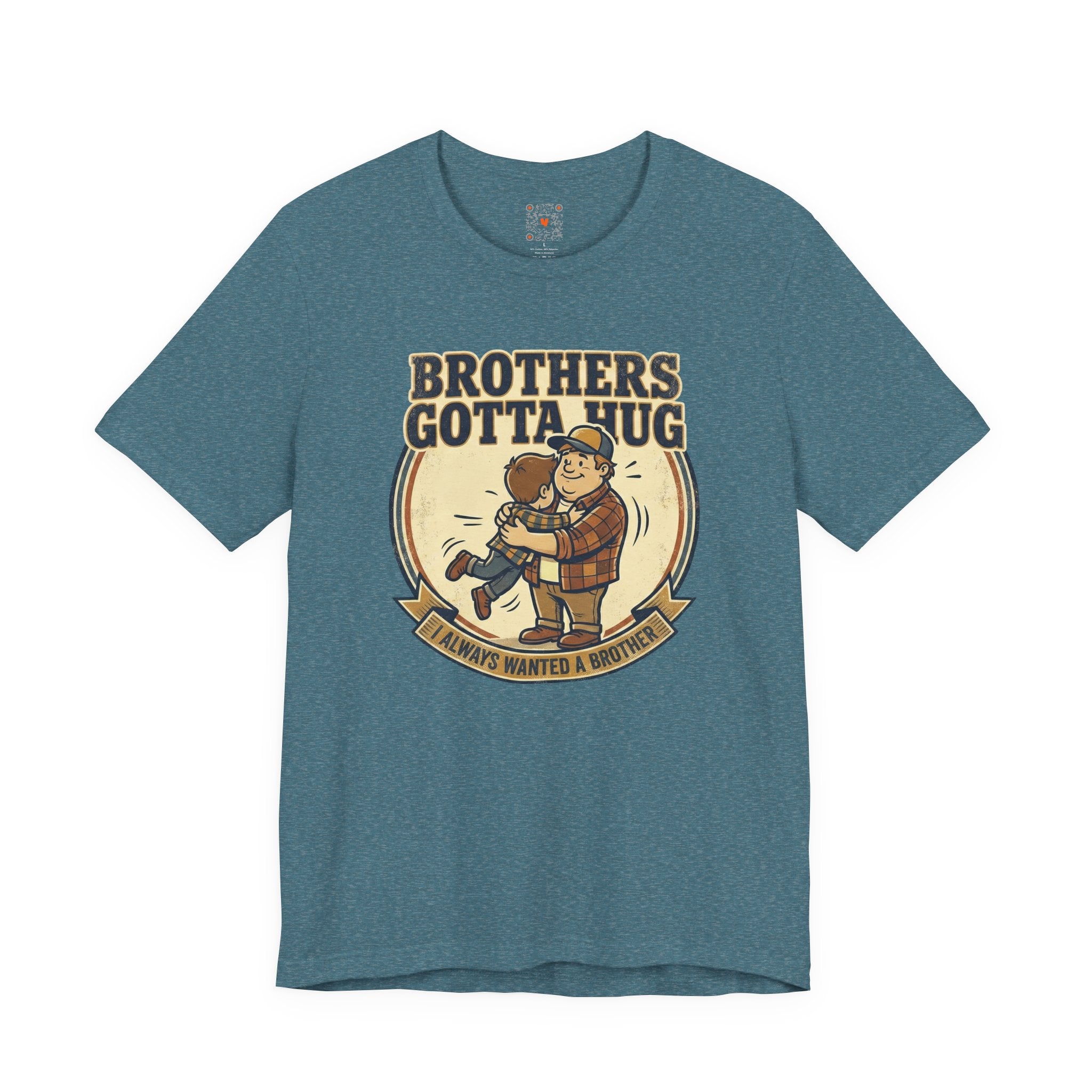 Brothers Gotta Hug T-Shirt — Funny Tommy Boy Hug Tee (Always Wanted a Brother)