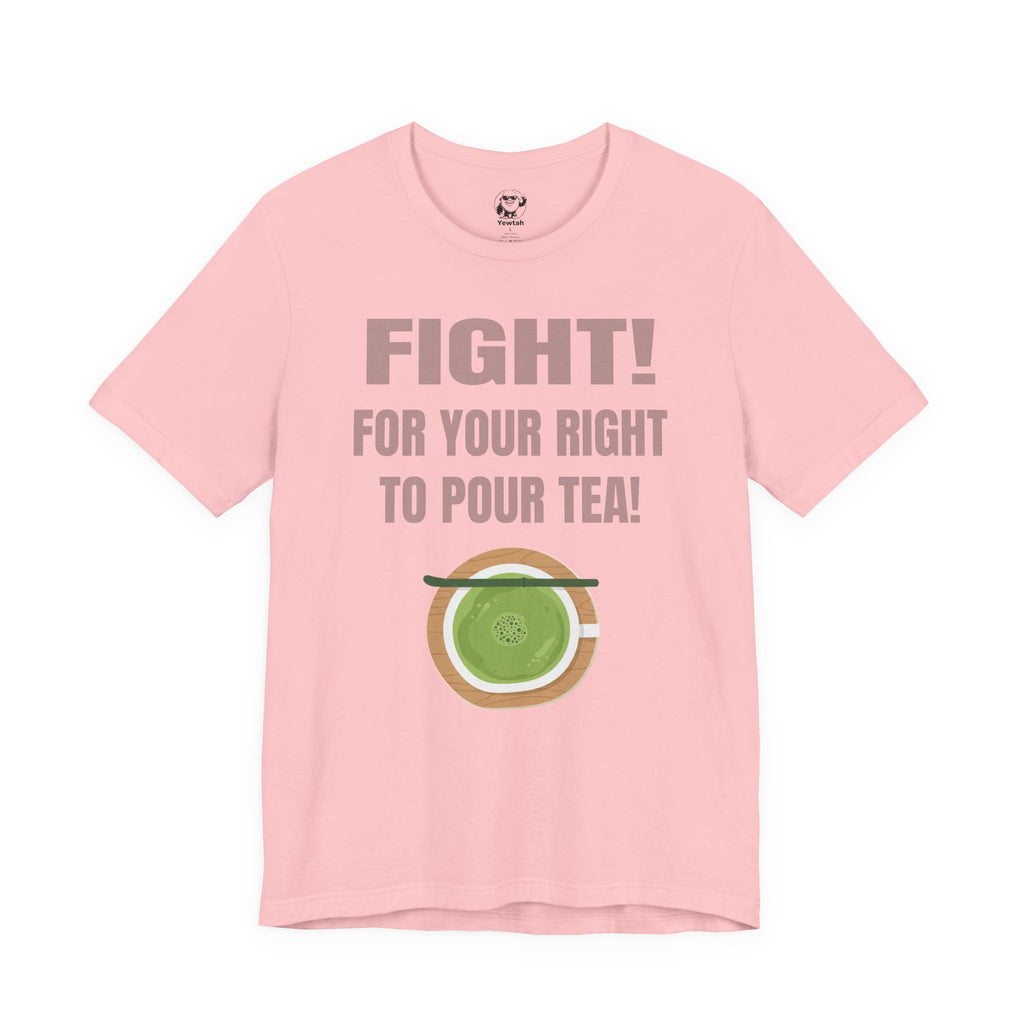 Fight for Your Right to Pour Tea T-Shirt — Funny Tea Lover Tee