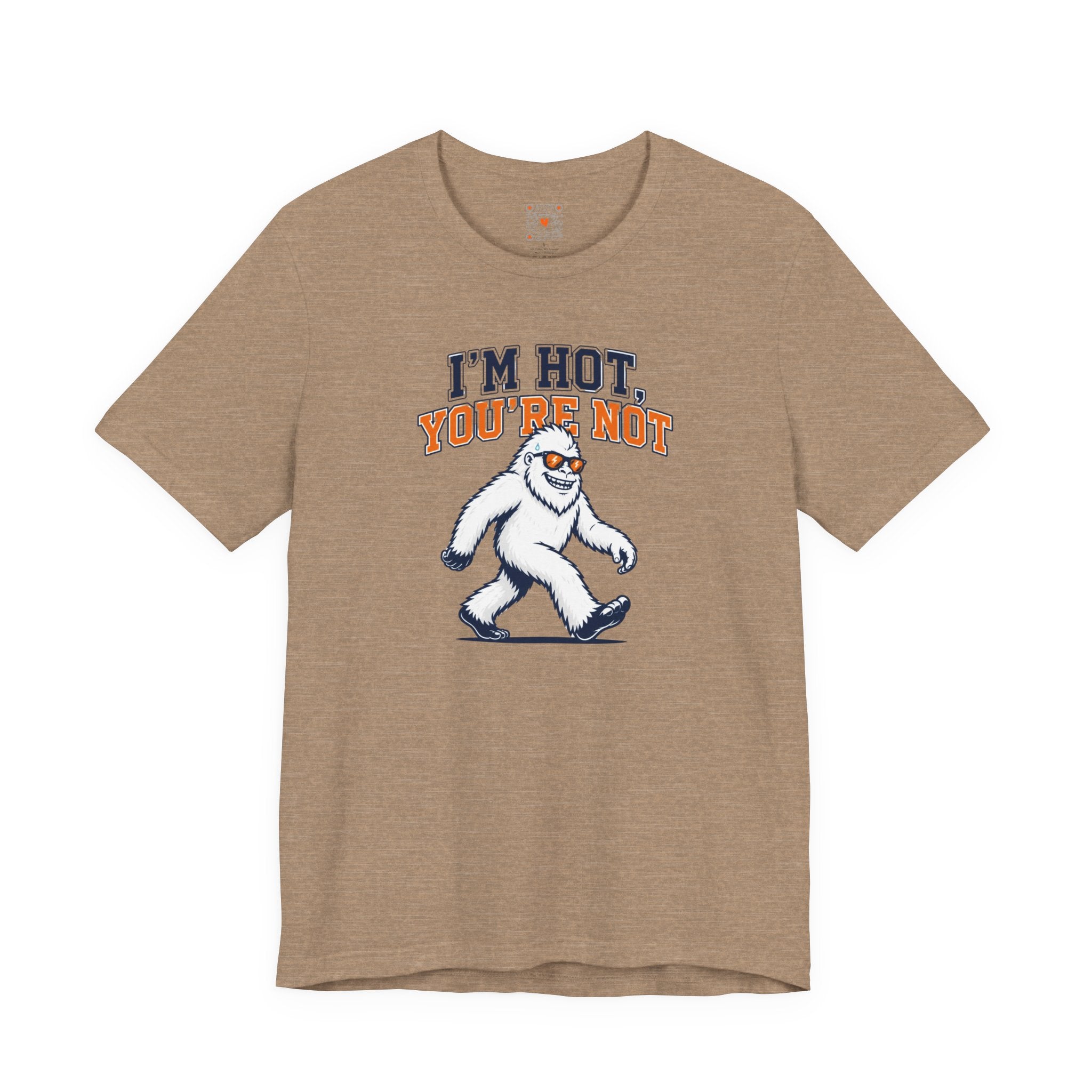 I'm Hot, You're Not Yeti Tee