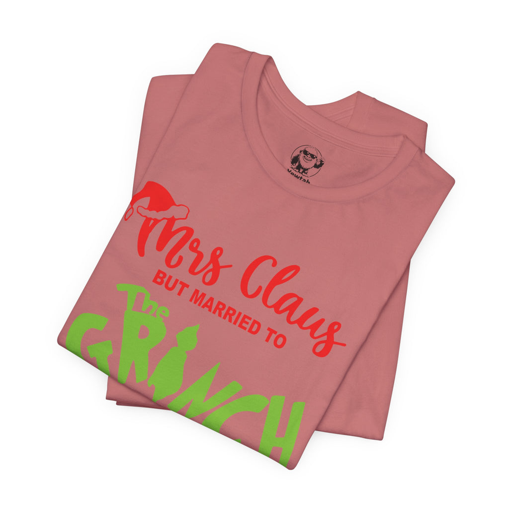 Mrs. Claus But Married to The Grinch Christmas Tee