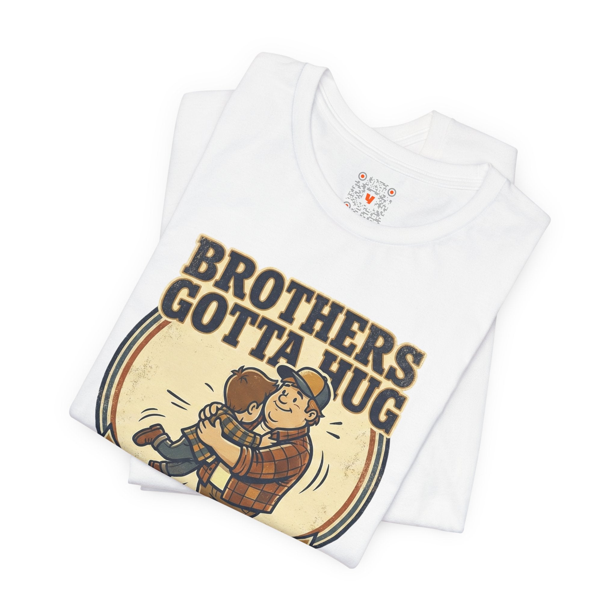 Brothers Gotta Hug T-Shirt — Funny Tommy Boy Hug Tee (Always Wanted a Brother)