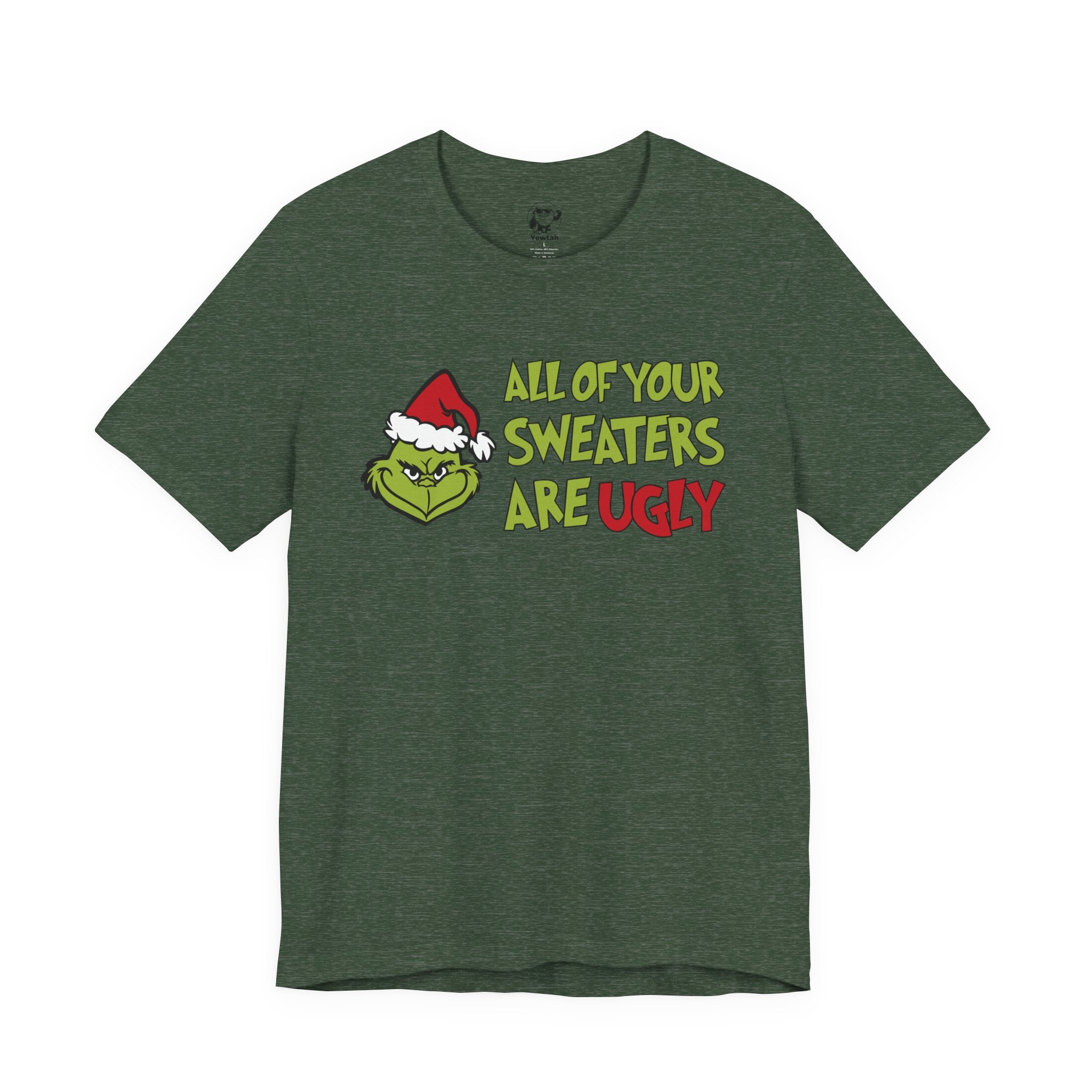Grinch 'All Of Your Sweaters Are Ugly' Christmas Tee
