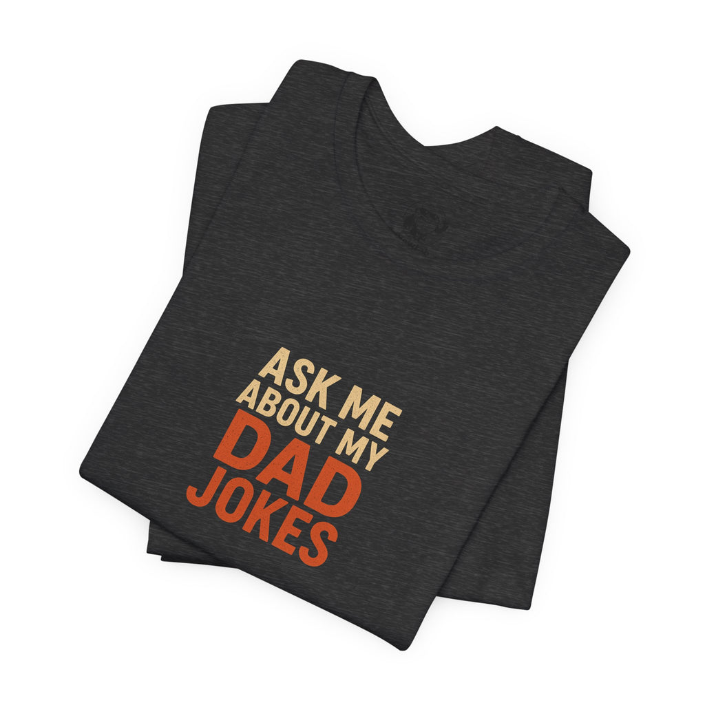 Dad Jokes T-Shirt — "Ask Me About My Dad Jokes" Funny Father's Day Tee