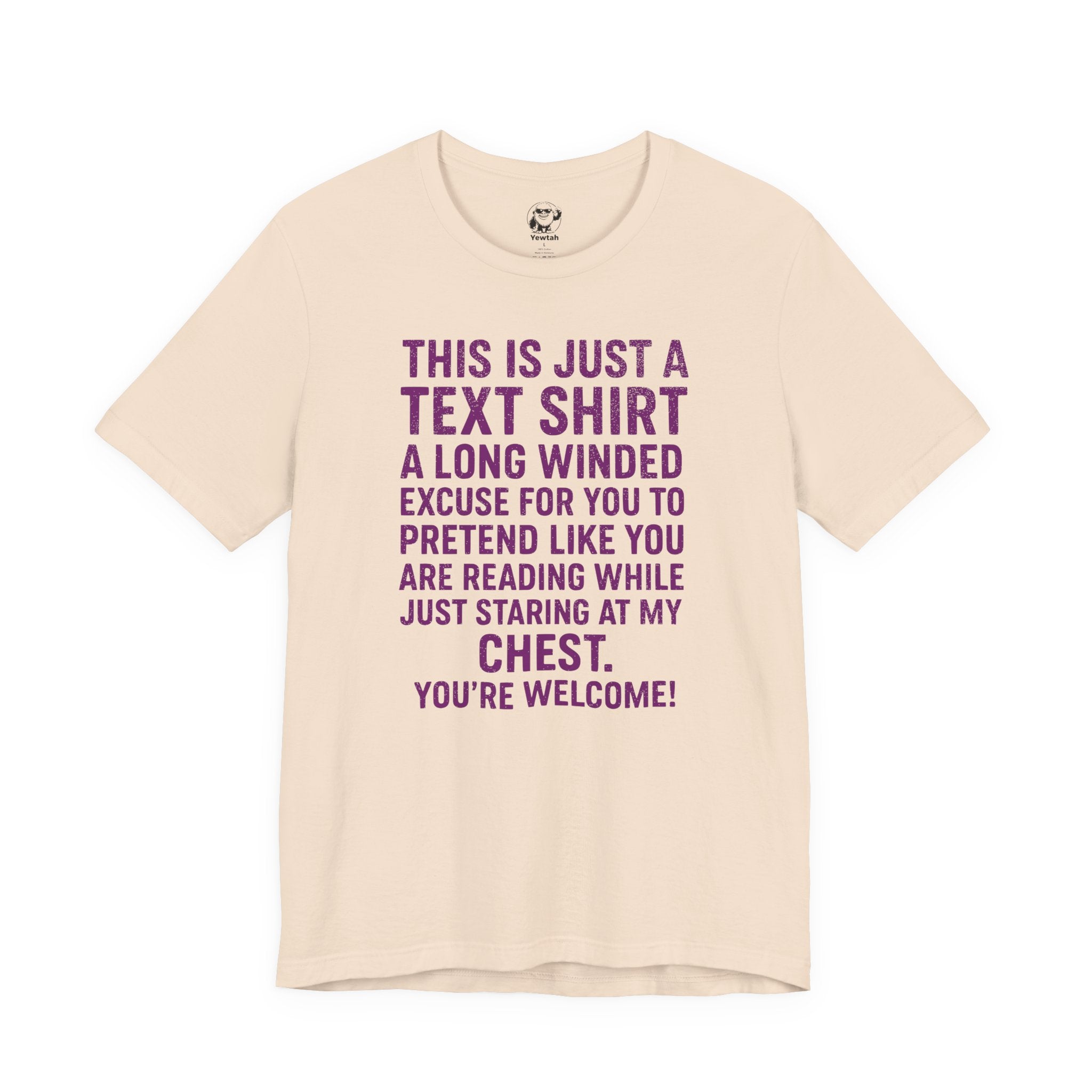 Funny Text Tee — “This Is Just A Text Shirt…” Graphic T‑Shirt