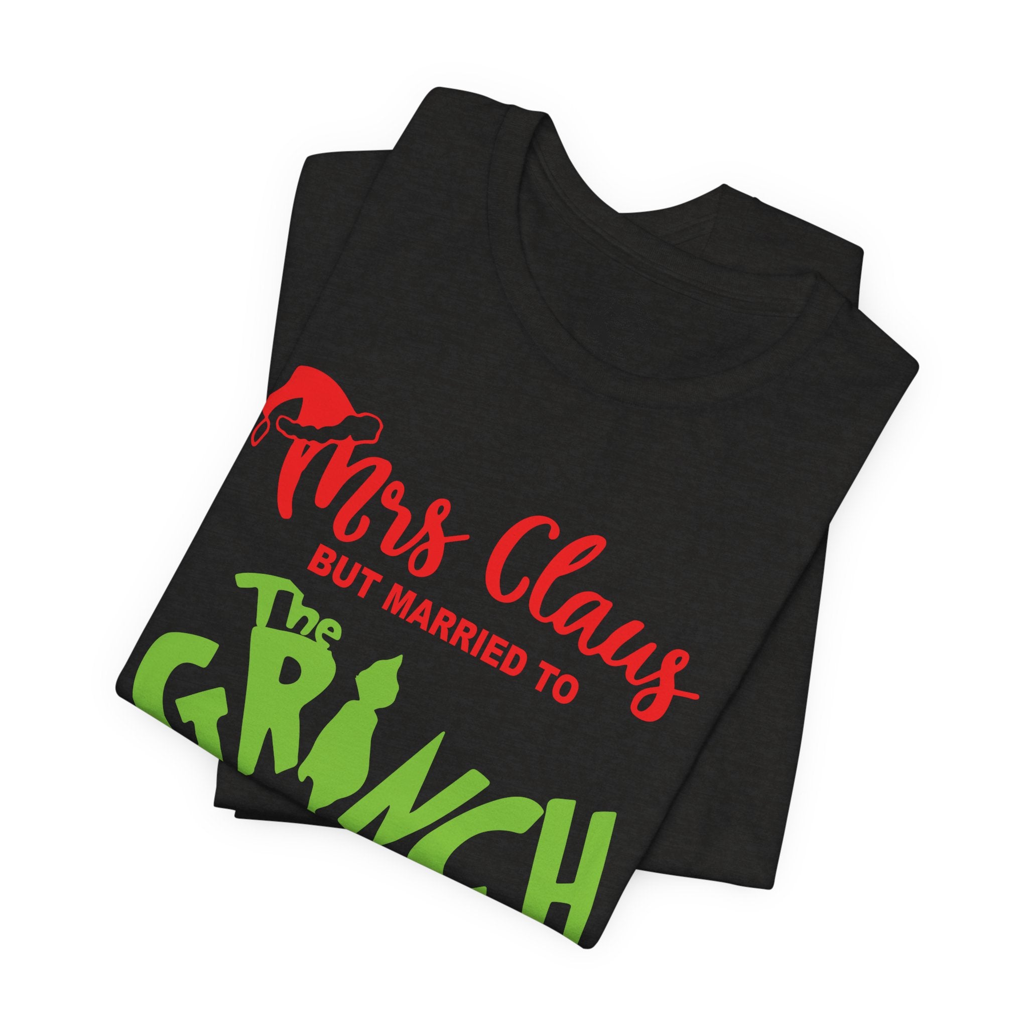 Mrs. Claus But Married to The Grinch Christmas Tee