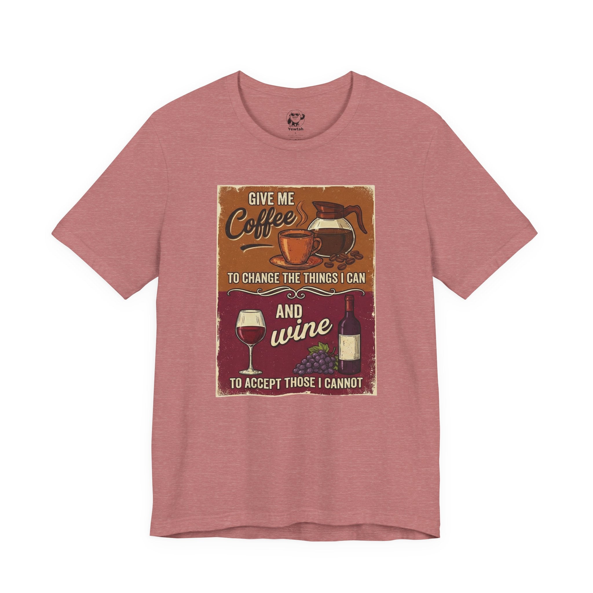 Coffee & Wine Graphic Tee — "Give Me Coffee to Change the Things I Can and Wine to Accept Those I Cannot"