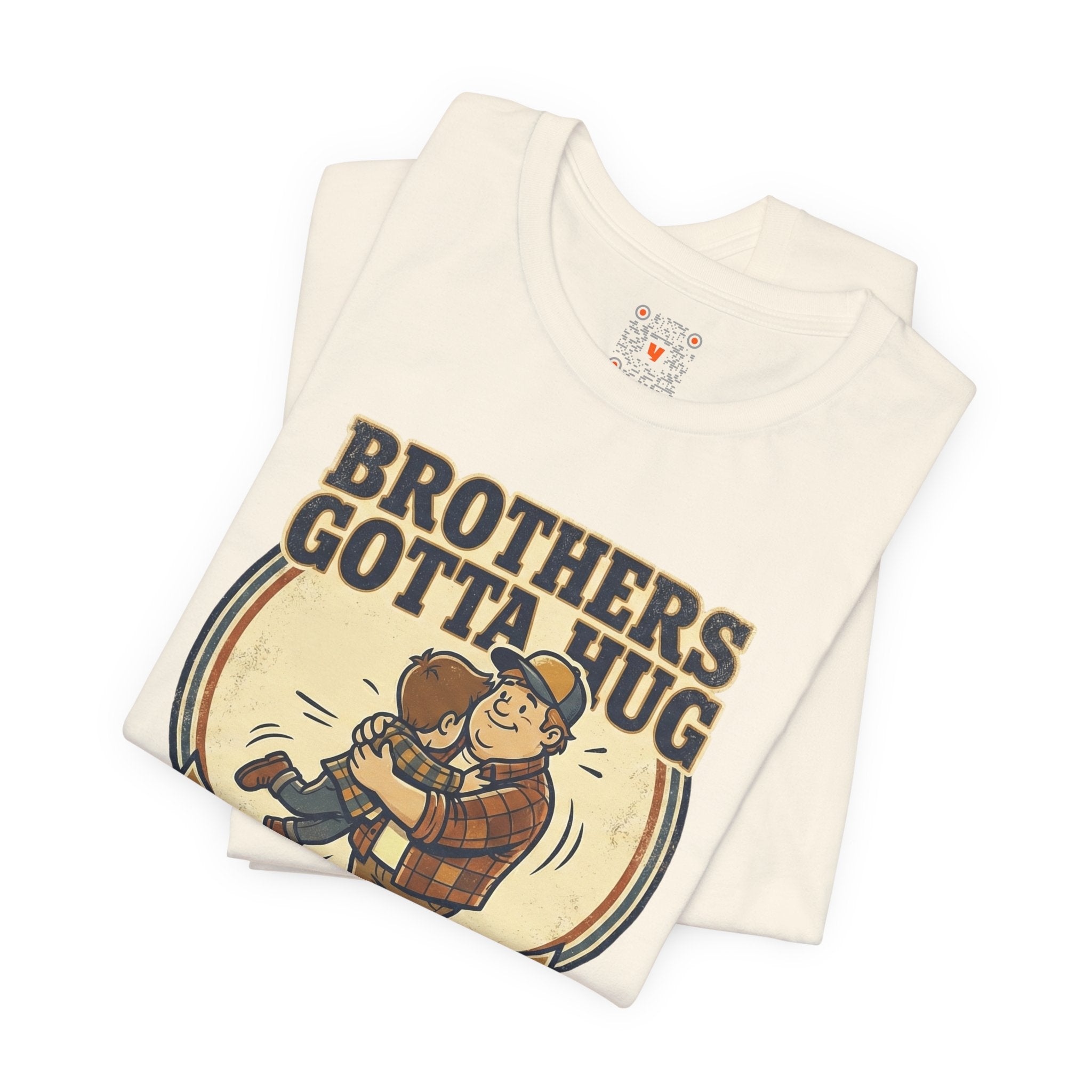 Brothers Gotta Hug T-Shirt — Funny Tommy Boy Hug Tee (Always Wanted a Brother)