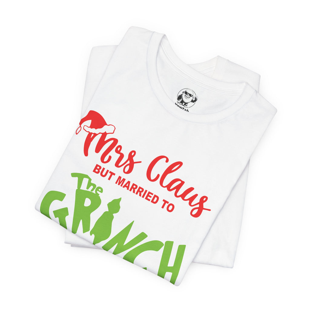 Mrs. Claus But Married to The Grinch Christmas Tee