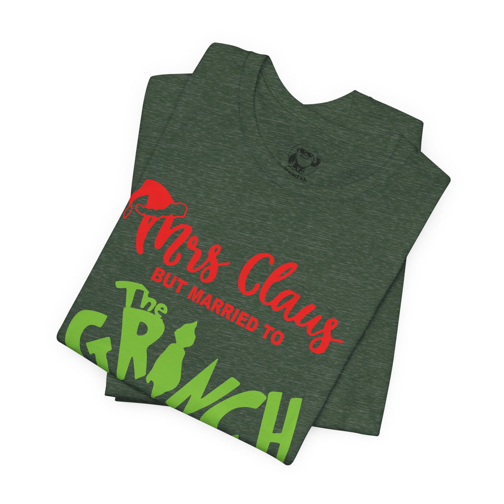 Mrs. Claus But Married to The Grinch Christmas Tee