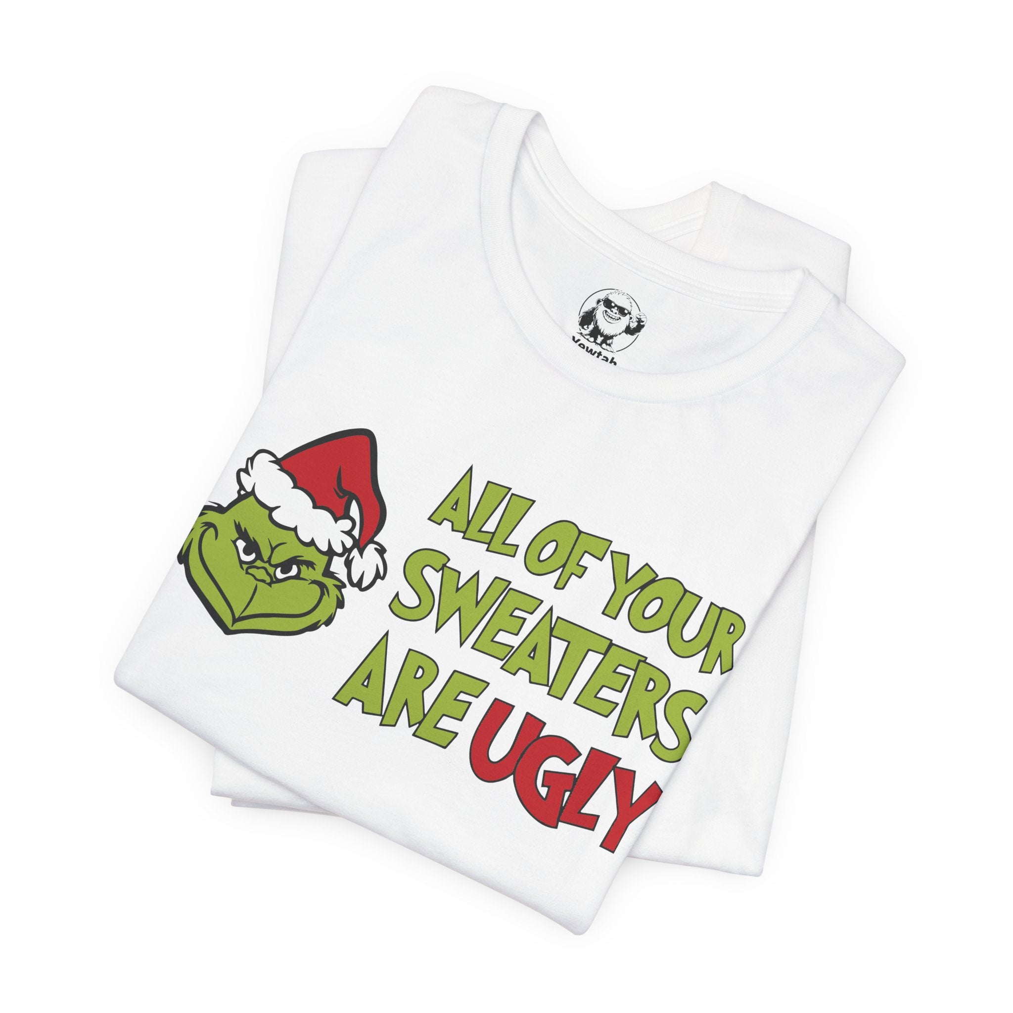 Grinch 'All Of Your Sweaters Are Ugly' Christmas Tee
