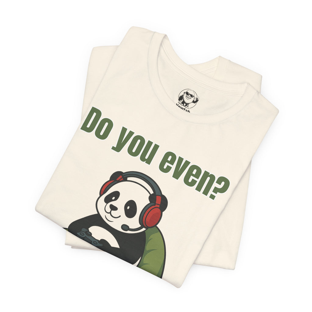 Do You Even? Gaming Panda T‑Shirt — Cute Gamer Tee with Headphones