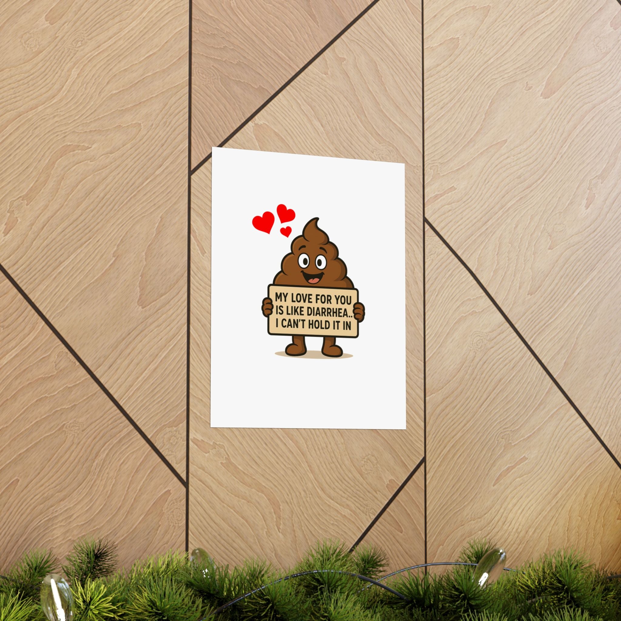 Funny Poop Emoji Poster - "My Love For You Is Like Diarrhea, I Can't Hold It" Matte Vertical Print
