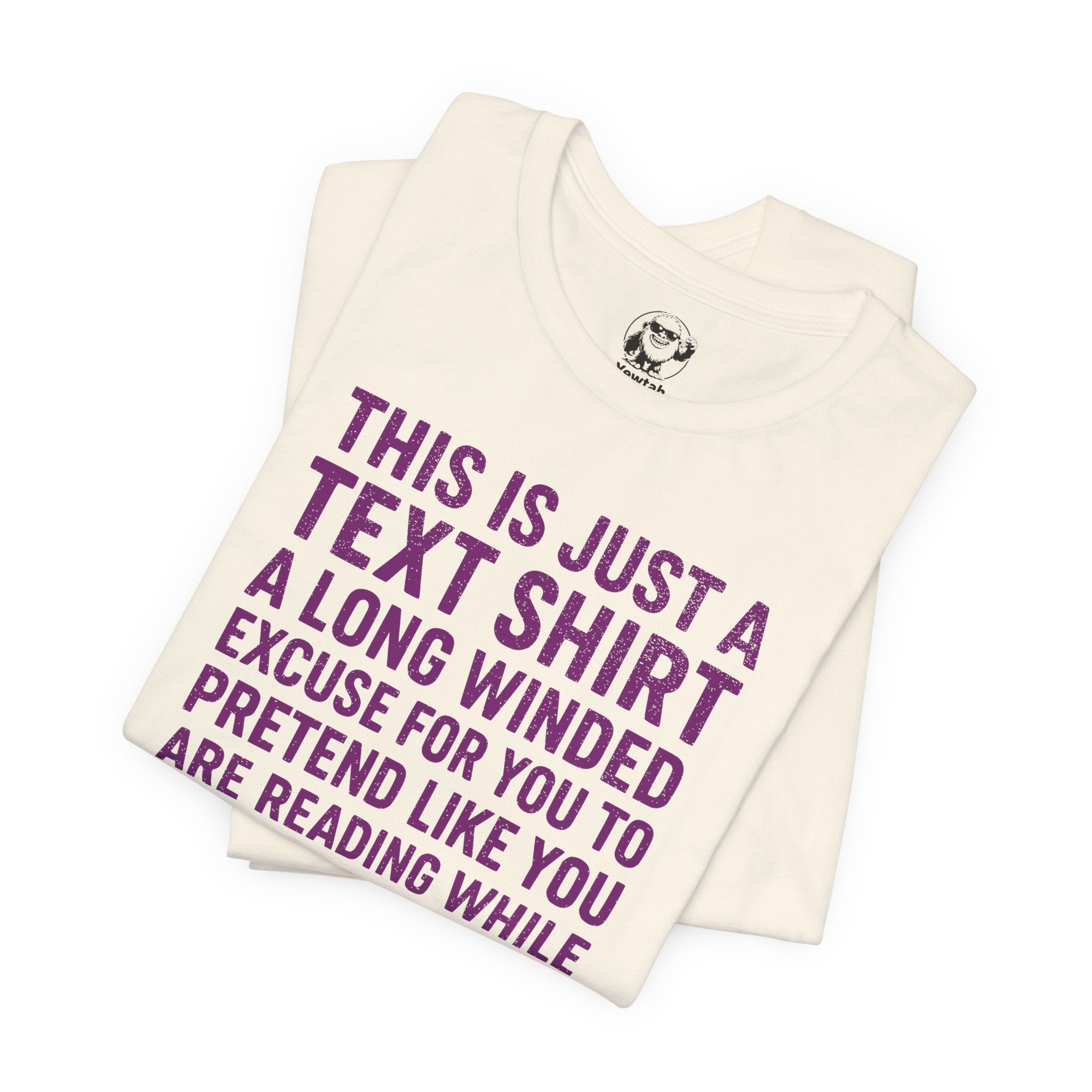 Funny Text Tee — “This Is Just A Text Shirt…” Graphic T‑Shirt