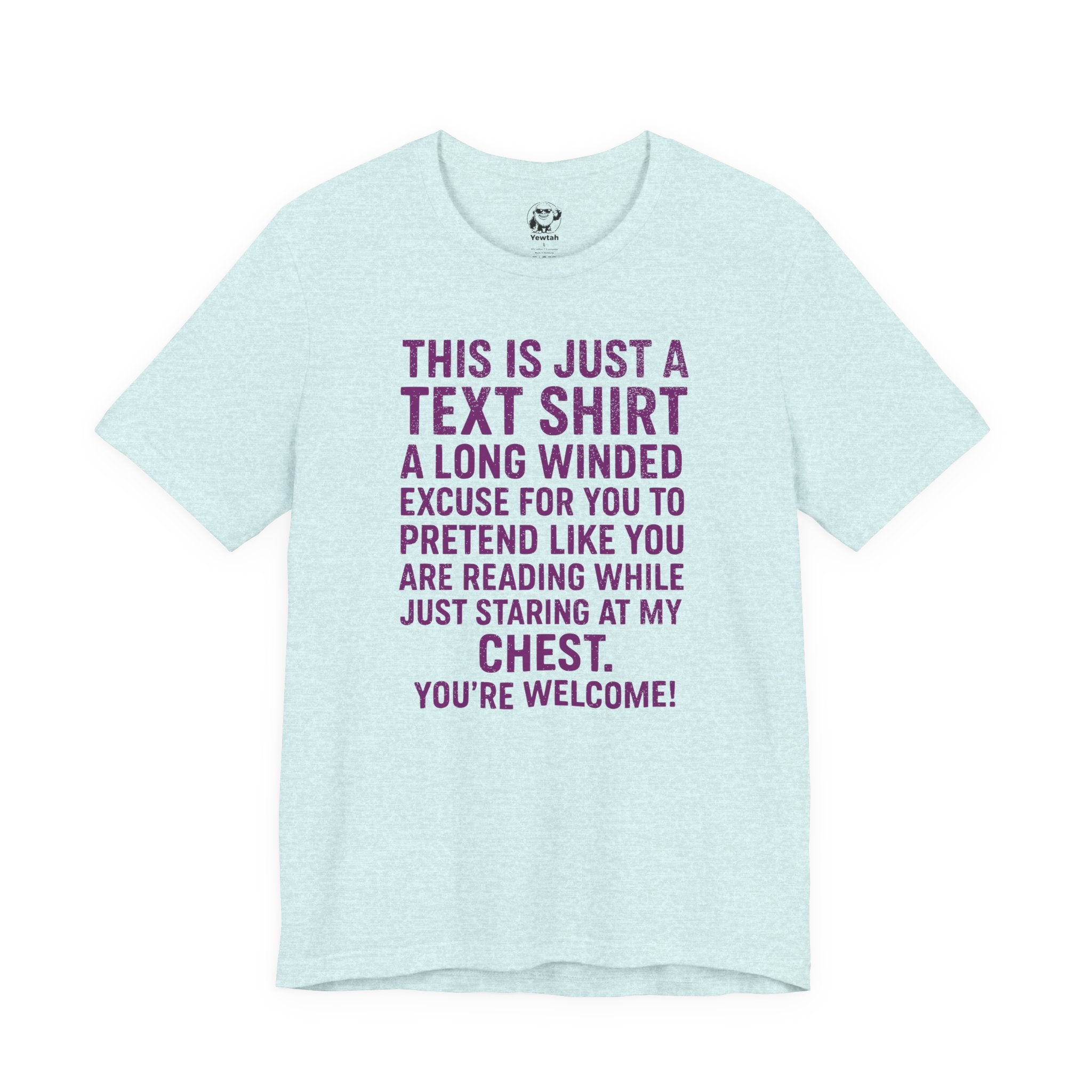 Funny Text Tee — “This Is Just A Text Shirt…” Graphic T‑Shirt