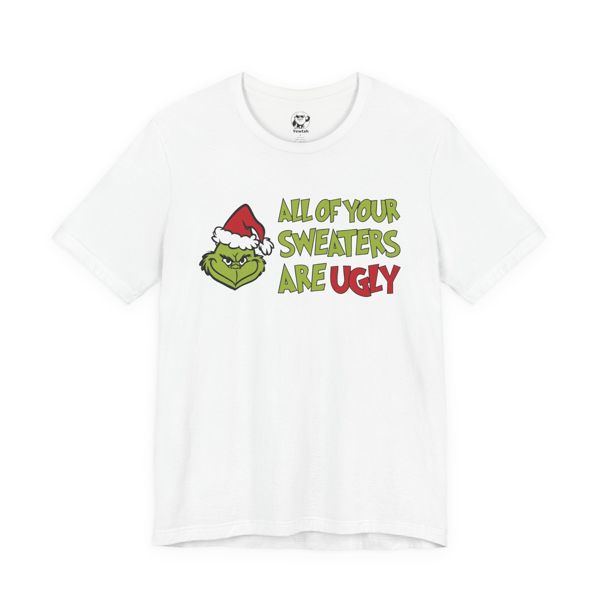 Grinch 'All Of Your Sweaters Are Ugly' Christmas Tee