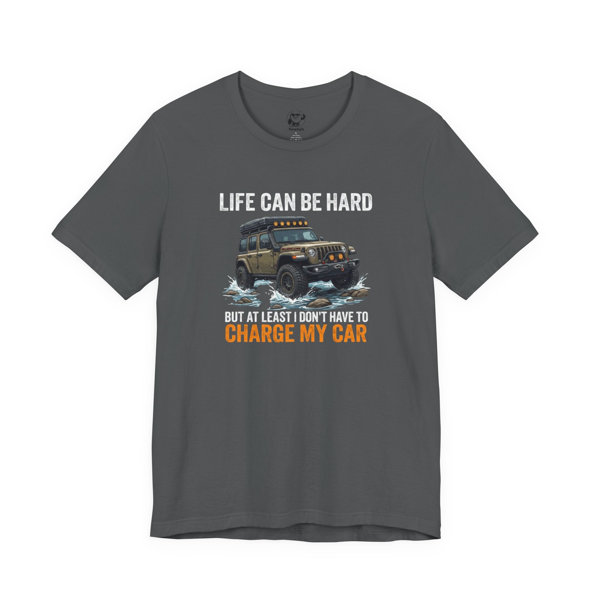 Jeep Off-Road Tee — "Life Can Be Hard But At Least I Don't Have To Charge My Car"