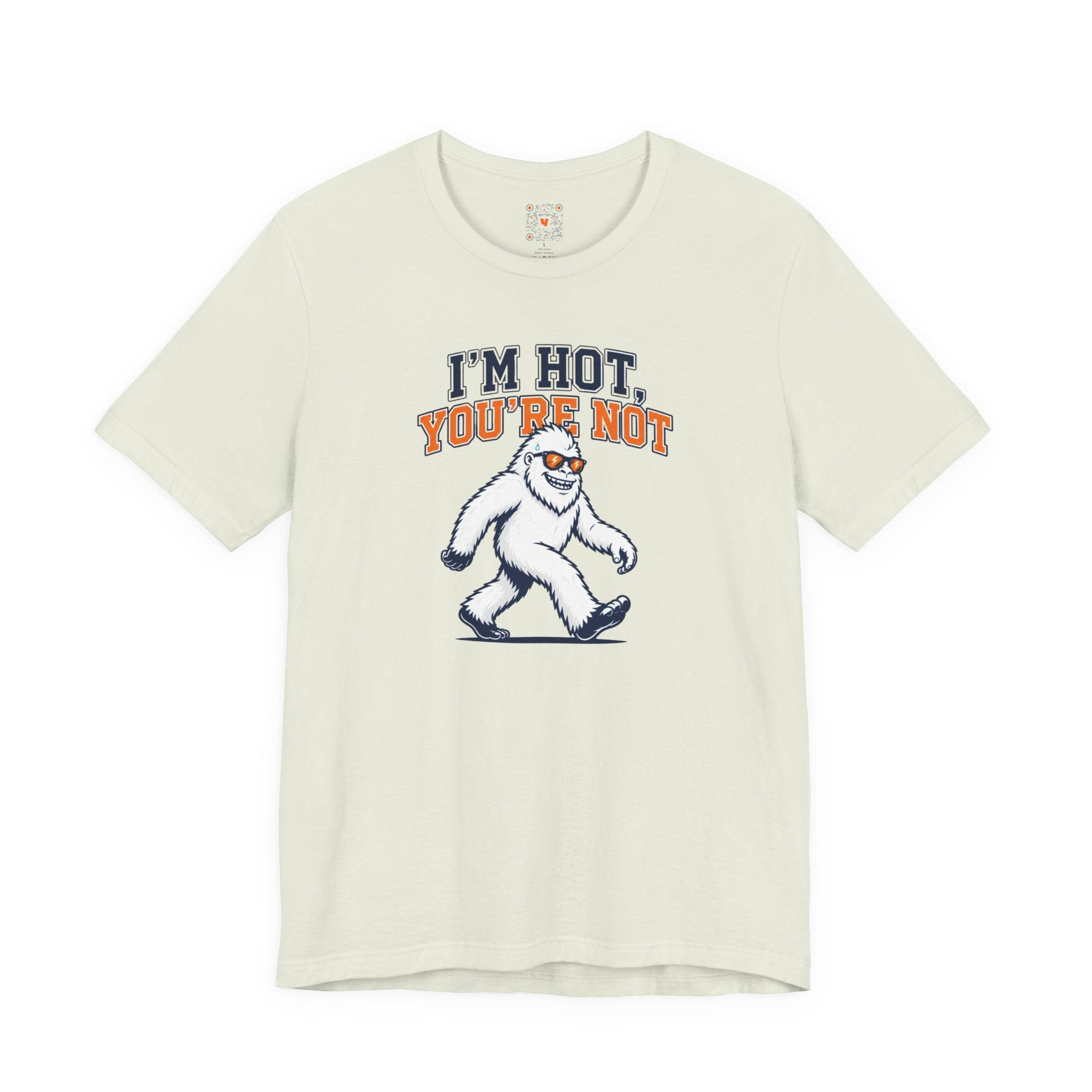 I'm Hot, You're Not Yeti Tee