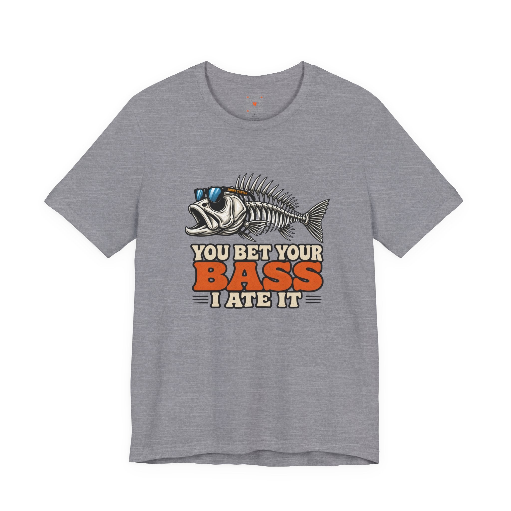 You Bet Your Bass I Ate It Tee