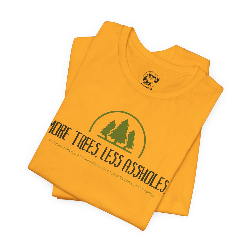 T-Shirt — "More Trees, Less Assholes" Graphic Tee (Eco-Friendly, Nature-Lover Apparel)