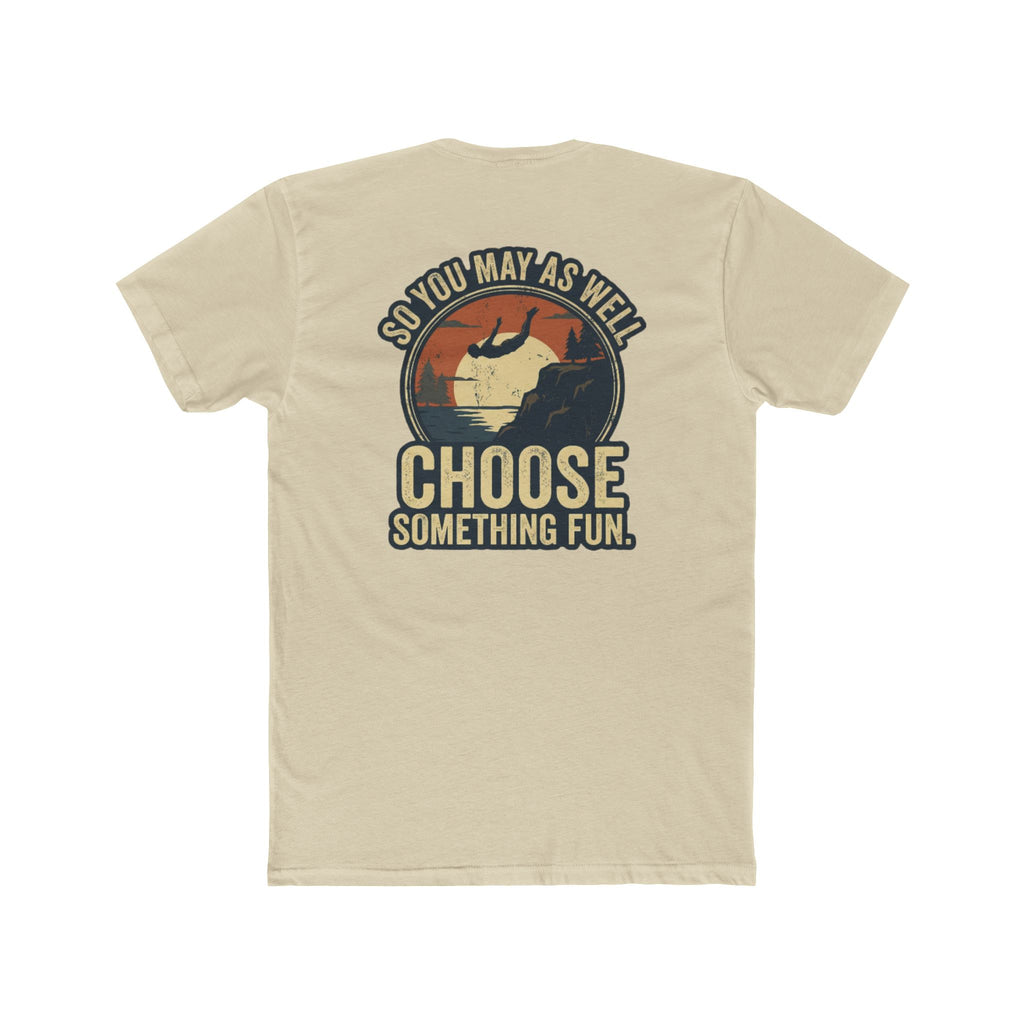 Life Is Your Choice / Choose Something Fun Retro Adventure Tee