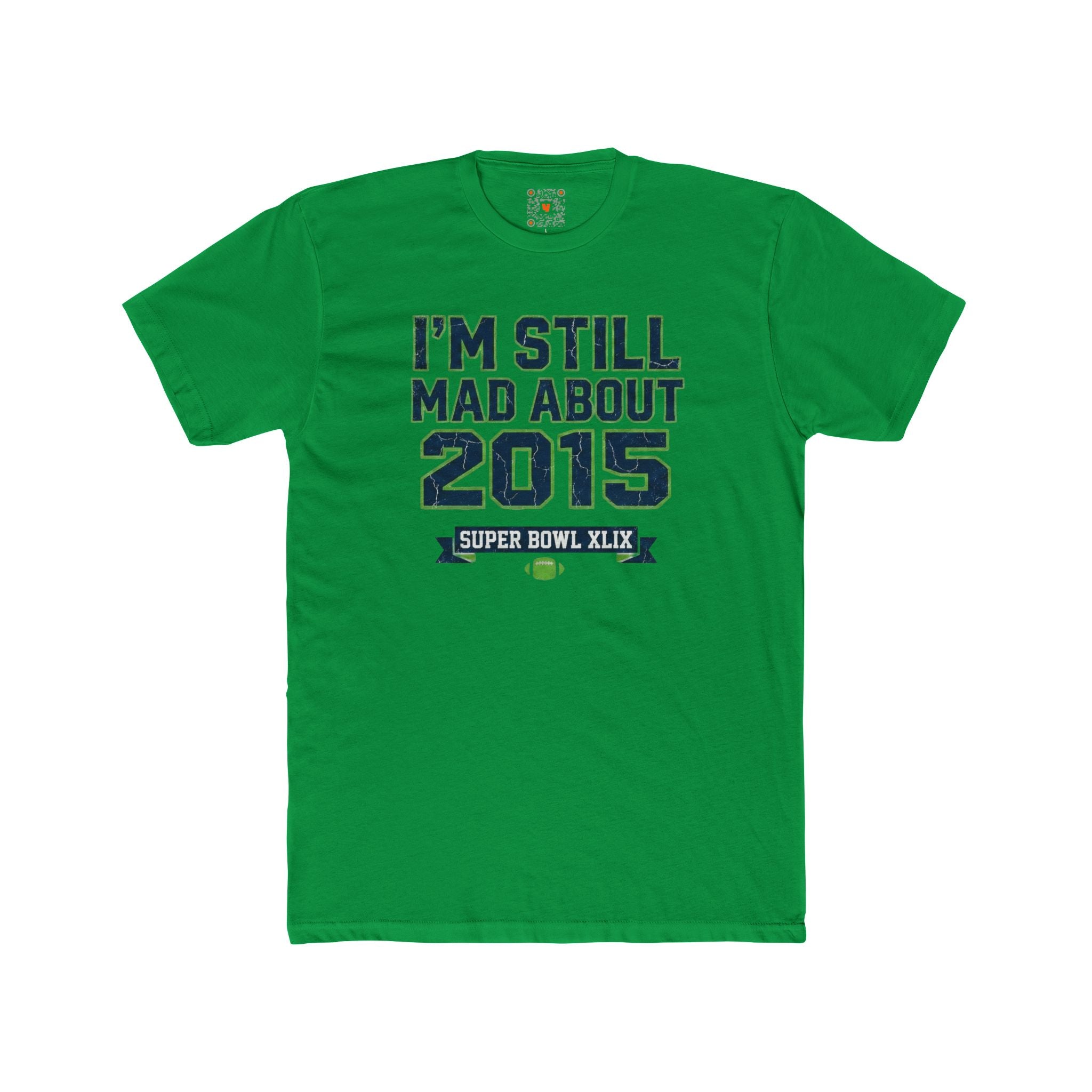 I'm Still Mad About 2015 T-Shirt — Super Bowl XLIX Fan Tee