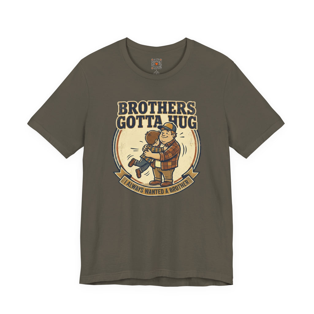 Brothers Gotta Hug T-Shirt — Funny Tommy Boy Hug Tee (Always Wanted a Brother)