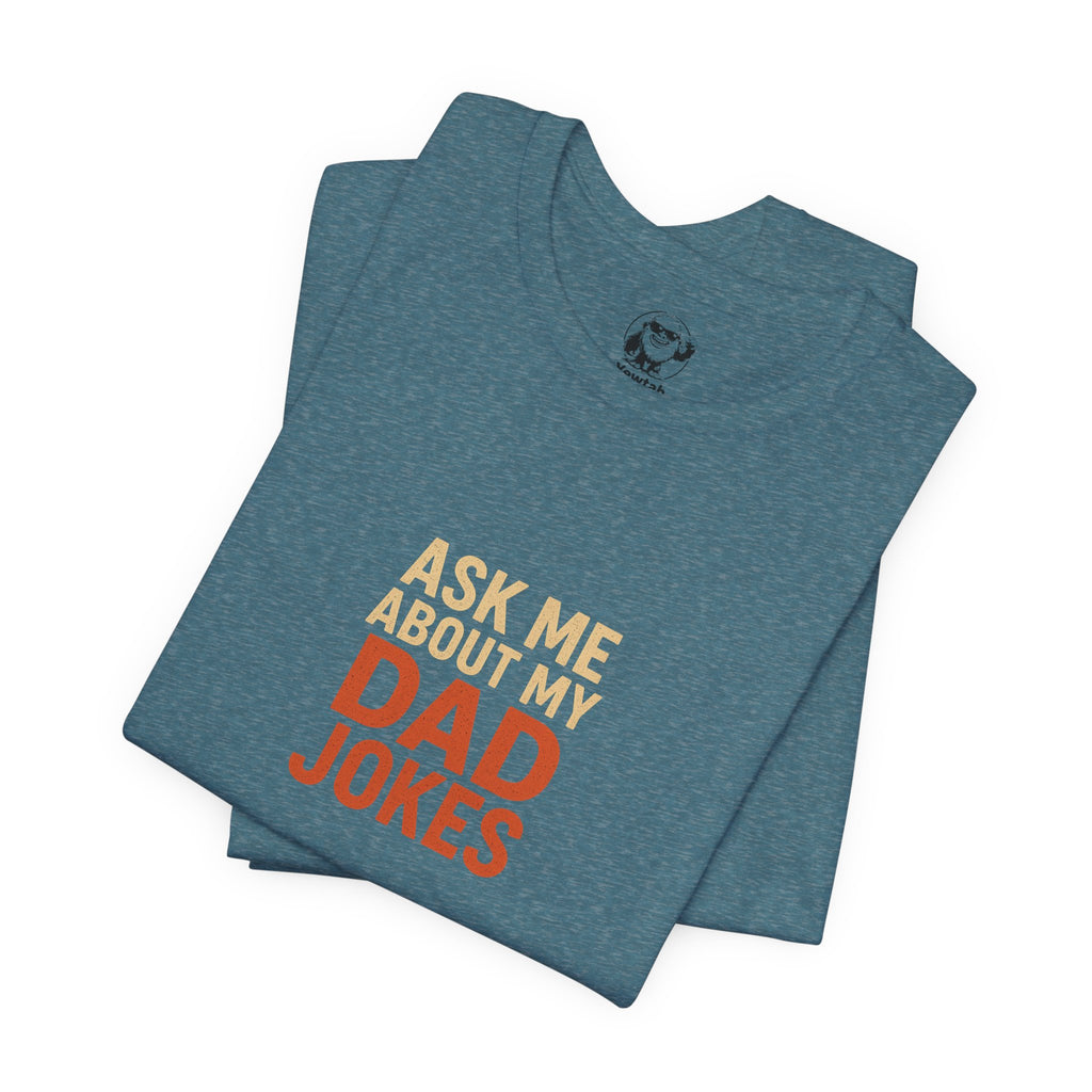 Dad Jokes T-Shirt — "Ask Me About My Dad Jokes" Funny Father's Day Tee