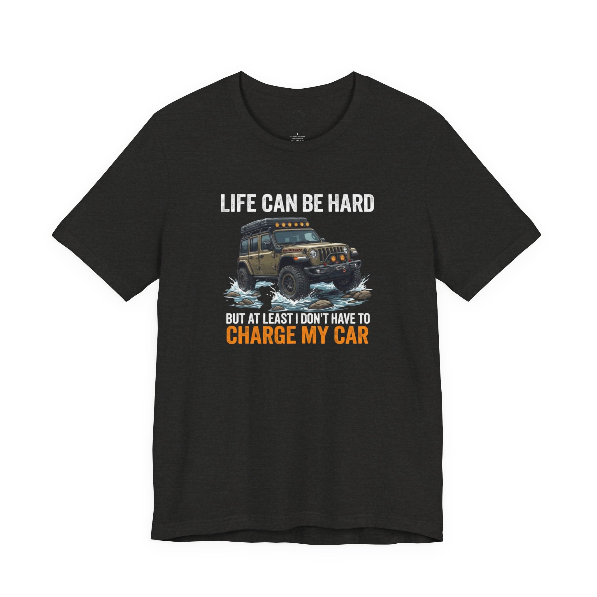 Jeep Off-Road Tee — "Life Can Be Hard But At Least I Don't Have To Charge My Car"