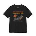 Road Work Ahead? I Sure Hope It Does T-Shirt — Funny Construction Signs Tee
