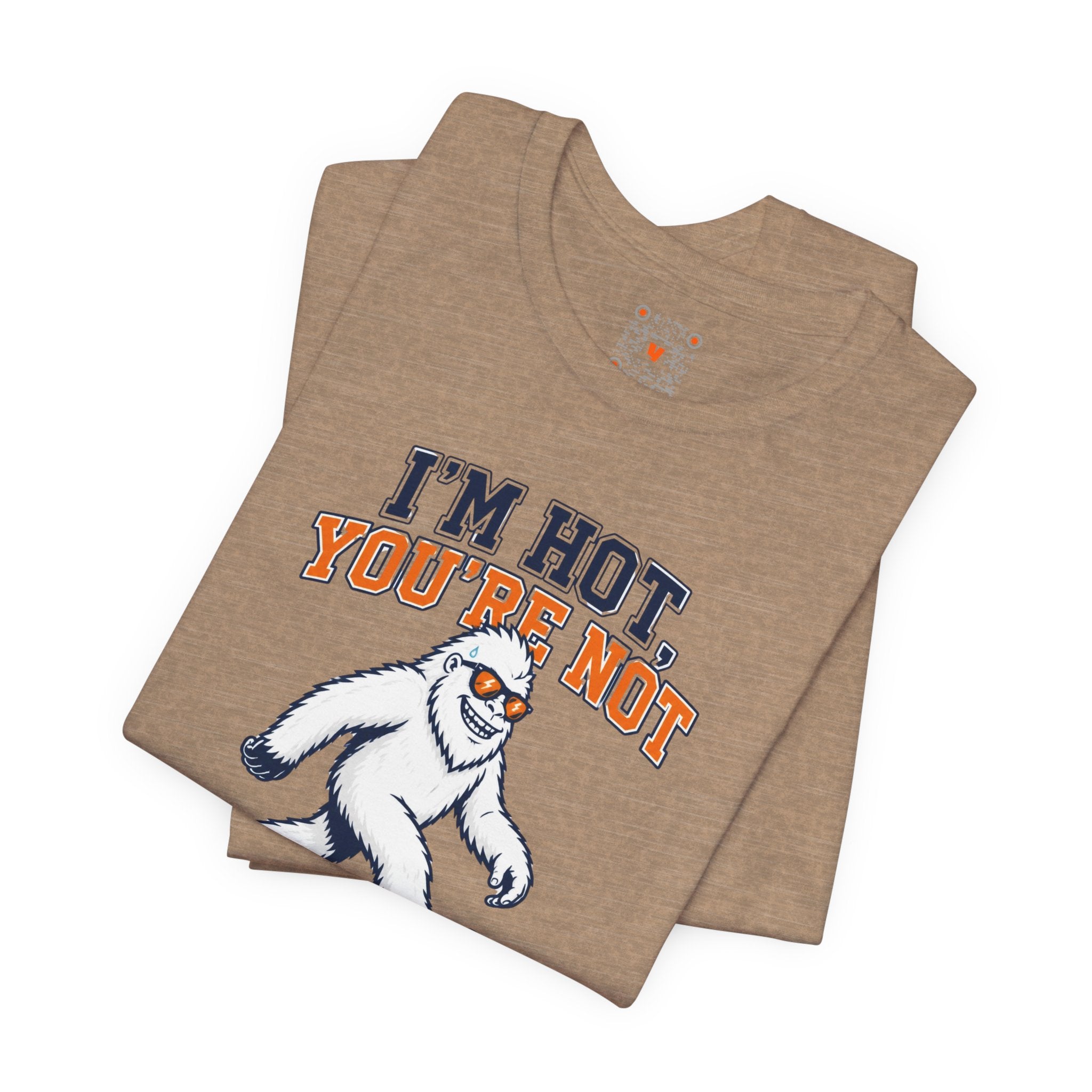 I'm Hot, You're Not Yeti Tee