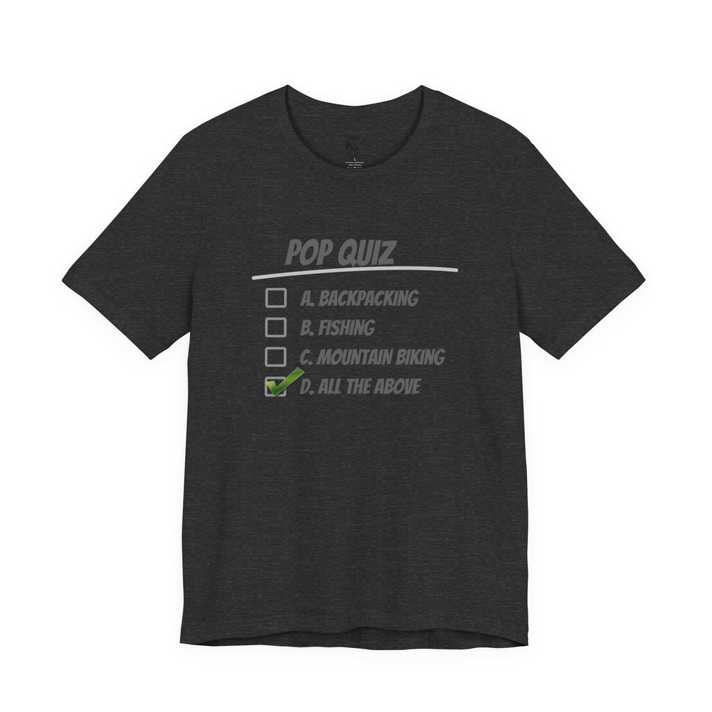 Pop Quiz Outdoor Activities T-Shirt — "All the Above" Camping, Fishing & Biking Tee