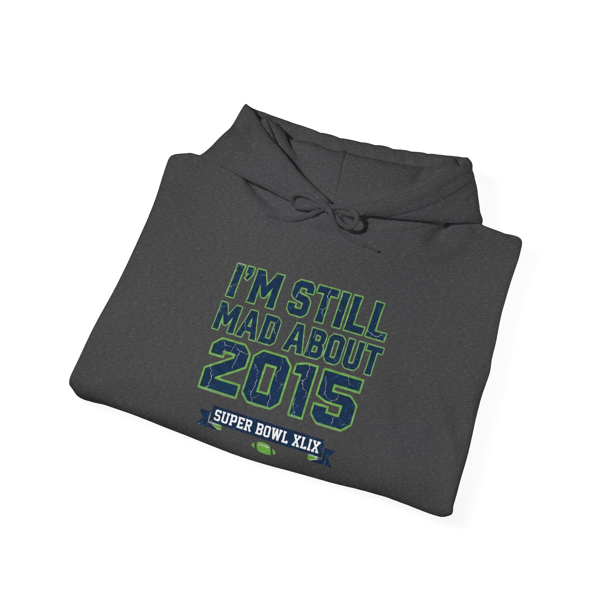 I'm Still Mad About 2015 Football Fan Hoodie