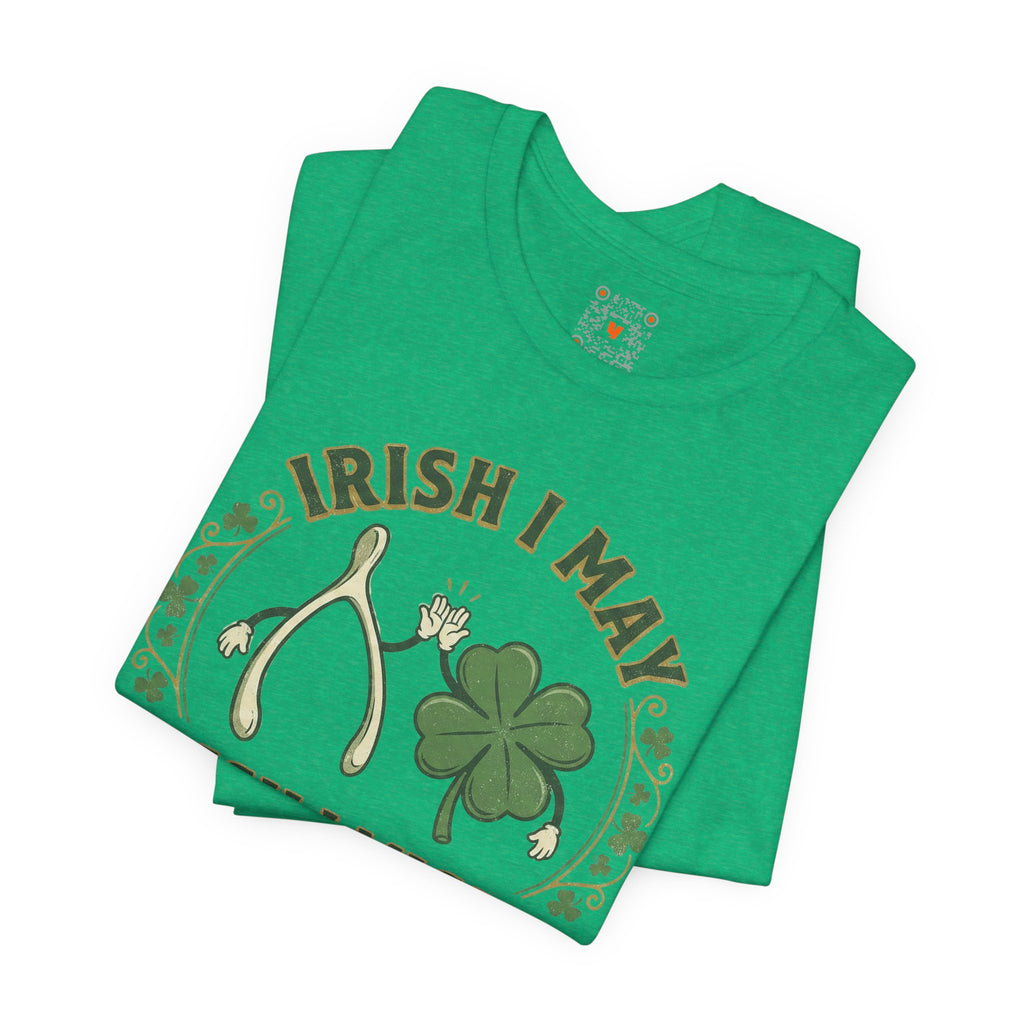 Irish I May, Irish I Might T-Shirt – St. Patrick’s Day Shamrock Tee