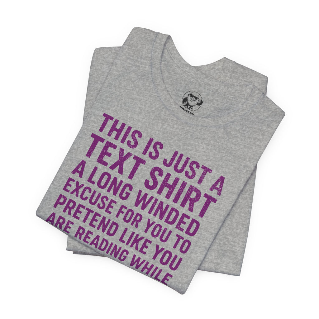 Funny Text Tee — “This Is Just A Text Shirt…” Graphic T‑Shirt