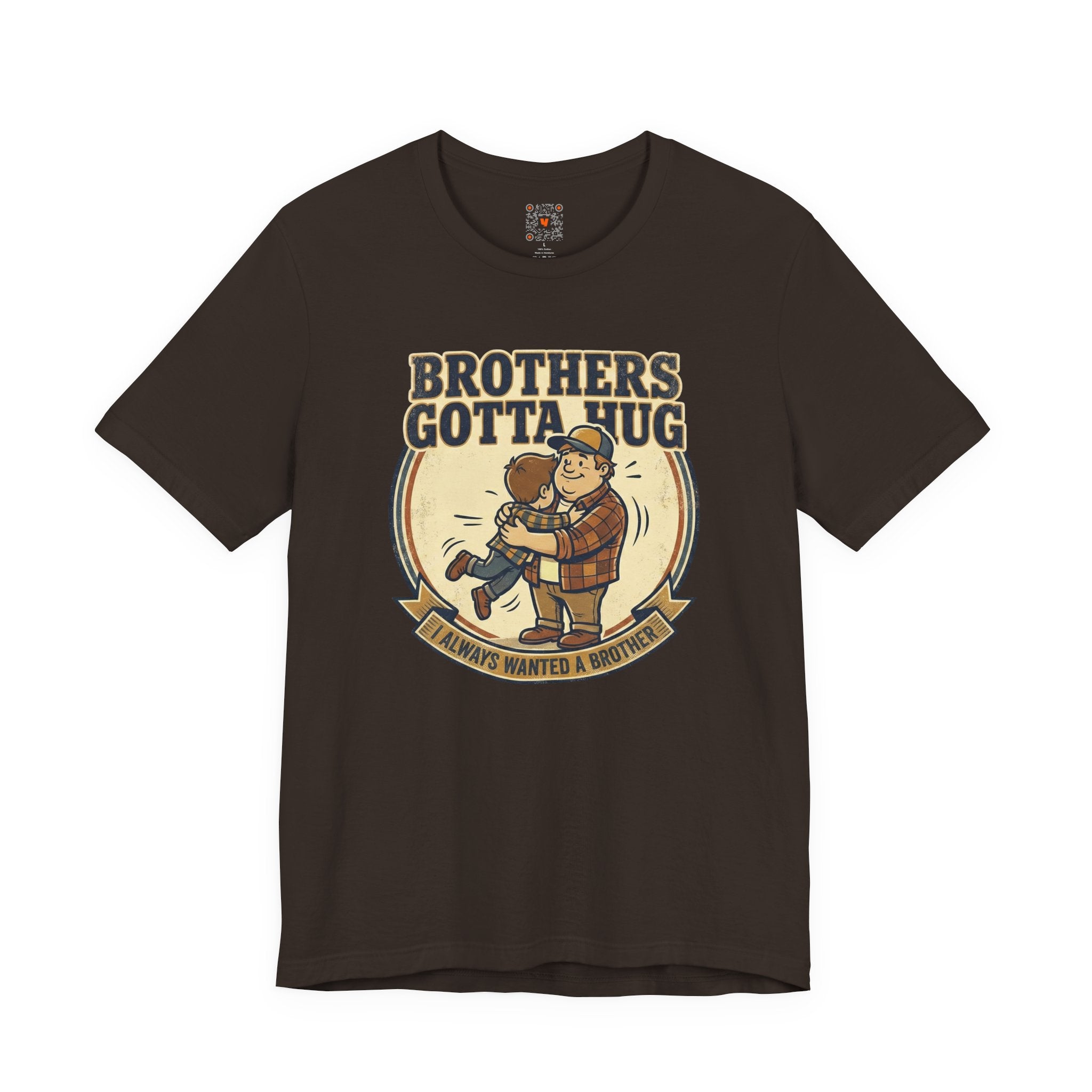 Brothers Gotta Hug T-Shirt — Funny Tommy Boy Hug Tee (Always Wanted a Brother)