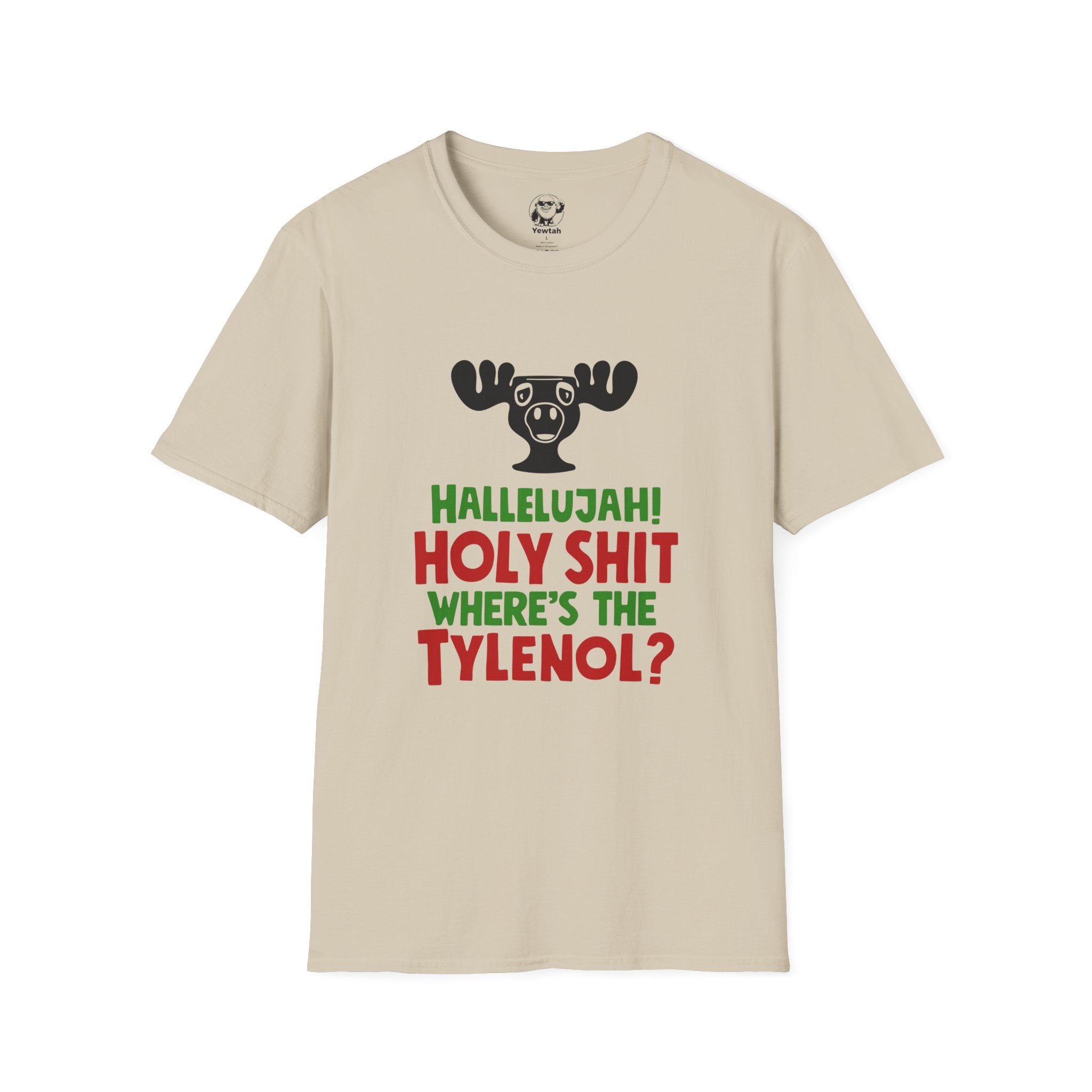 Funny Unisex T-Shirt - Hallelujah Holy Shit where's the Tylenol