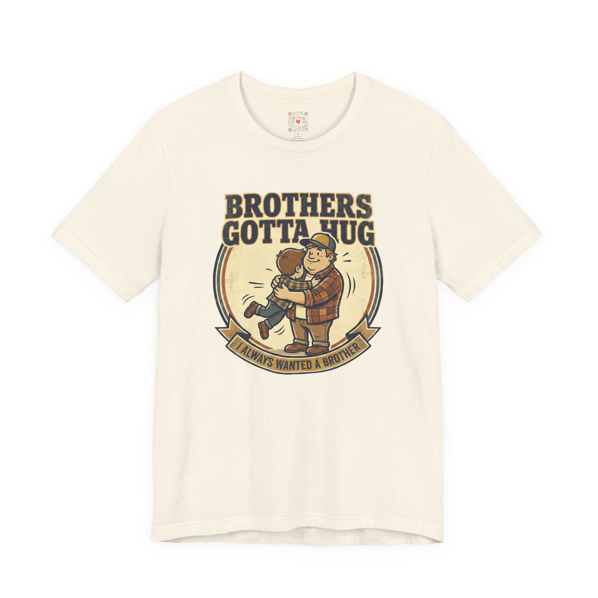 Brothers Gotta Hug T-Shirt — Funny Tommy Boy Hug Tee (Always Wanted a Brother)