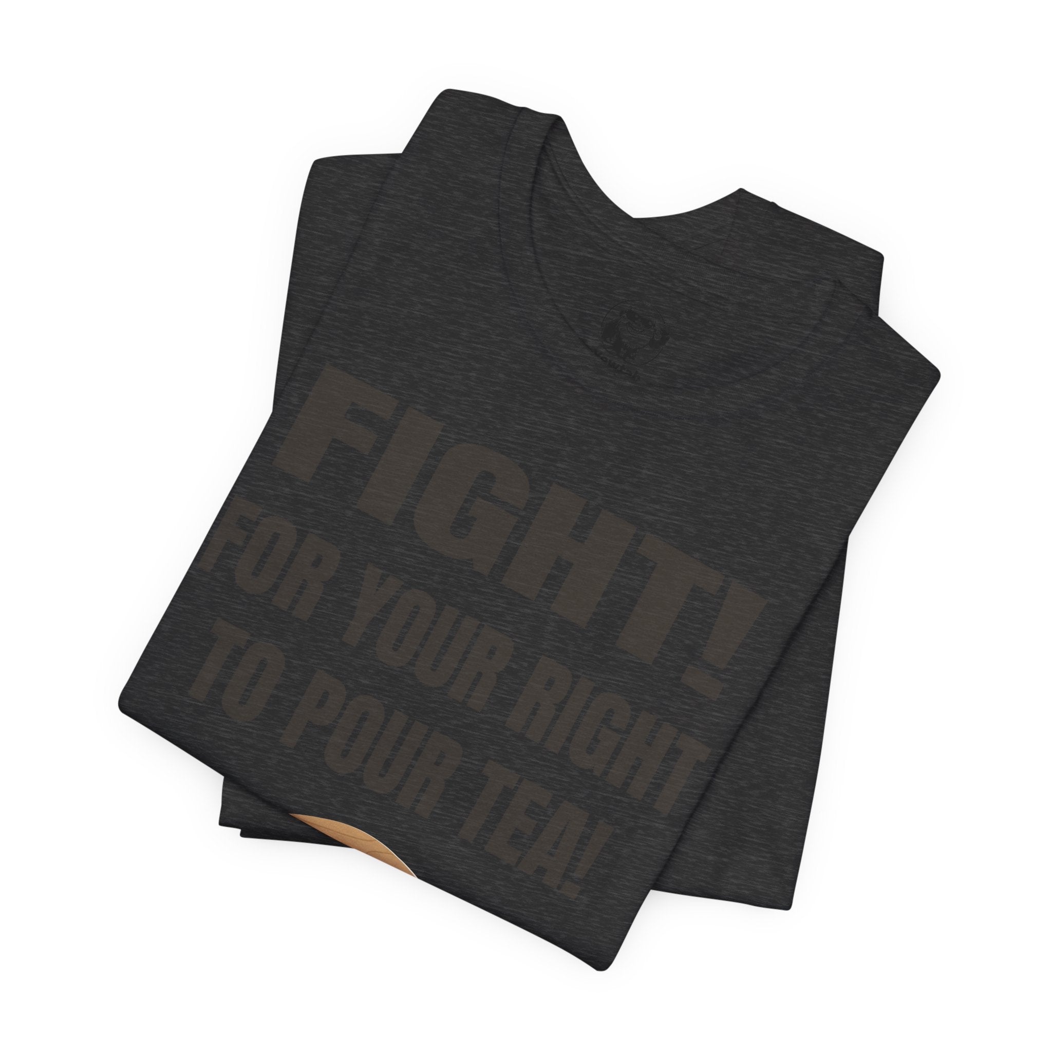 Fight for Your Right to Pour Tea T-Shirt — Funny Tea Lover Tee
