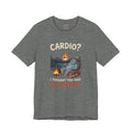 Cardio? I Thought You Said Campfire Tee