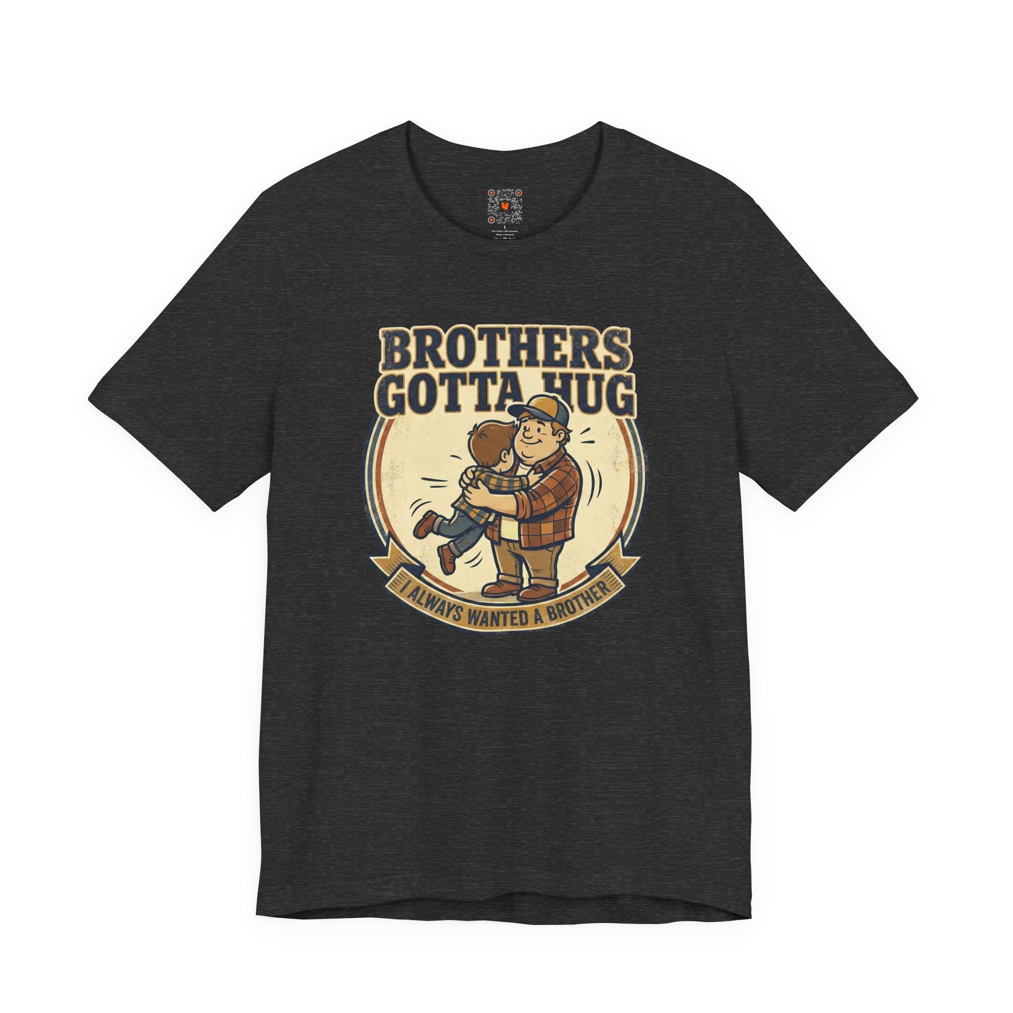 Brothers Gotta Hug T-Shirt — Funny Tommy Boy Hug Tee (Always Wanted a Brother)