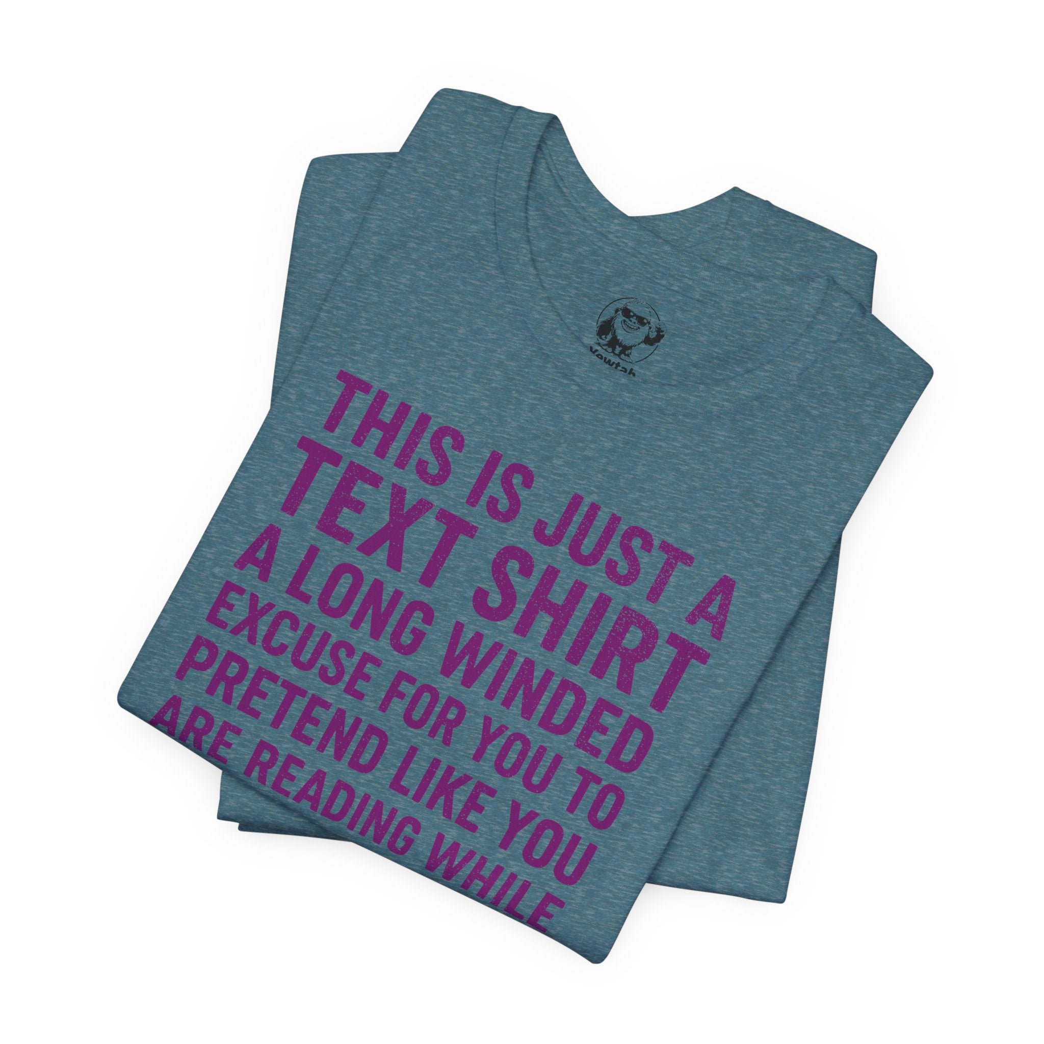 Funny Text Tee — “This Is Just A Text Shirt…” Graphic T‑Shirt