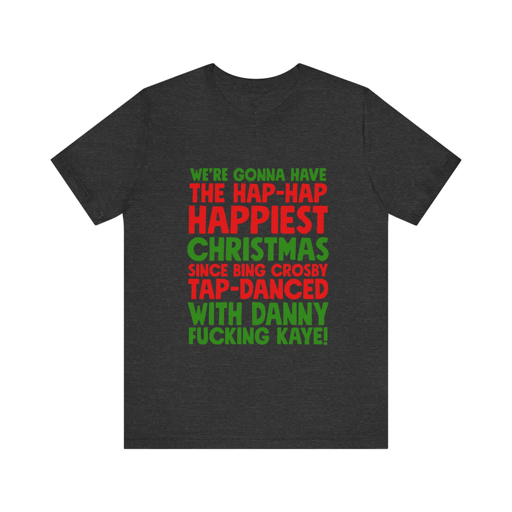 Funny Holiday T‑Shirt “Happiest Christmas” Quote Tee