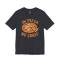 Pizza Graphic Tee "In Pizza We Crust" – Funny Food Lover T‑Shirt