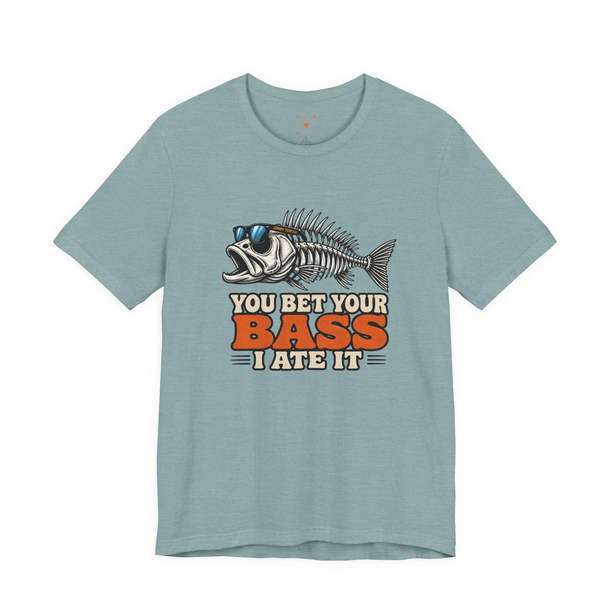 You Bet Your Bass I Ate It Tee